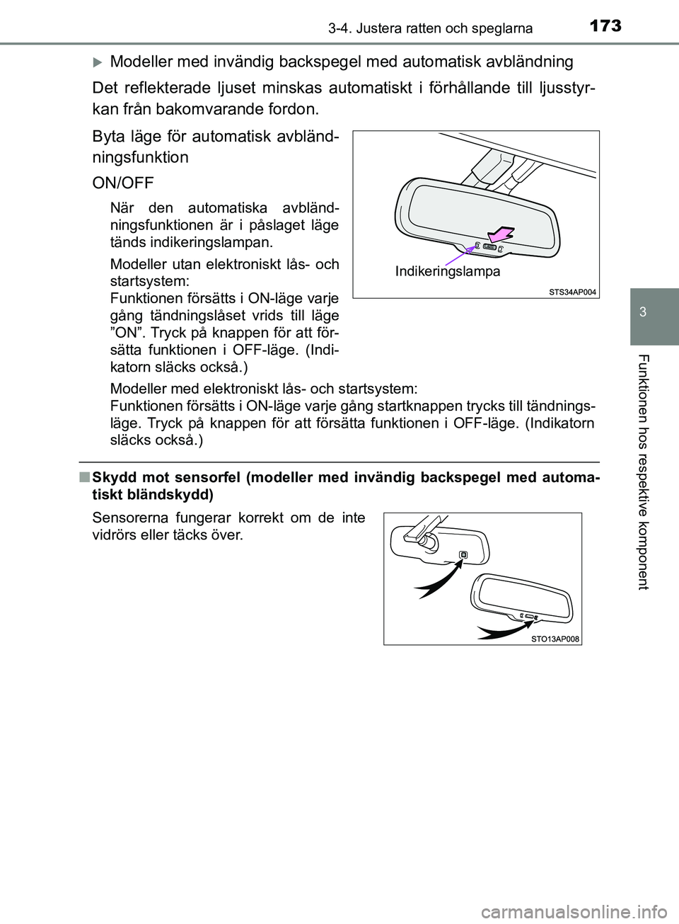 TOYOTA YARIS 2019 Bruksanvisningar (in Swedish) 1733-4. Justera ratten och speglarna
3
Funktionen hos respektive komponent
YARIS_HV_OM_Europe_OM52K29SE
Modeller med invändig backspegel med automatisk avbländning
Det reflekterade ljuset minska TOYOTA YARIS 2019 Bruksanvisningar (in Swedish) 1733-4. Justera ratten och speglarna
3
Funktionen hos respektive komponent
YARIS_HV_OM_Europe_OM52K29SE
Modeller med invändig backspegel med automatisk avbländning
Det reflekterade ljuset minska
