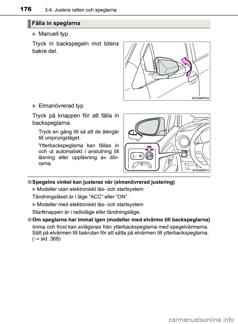 TOYOTA YARIS 2019 Bruksanvisningar (in Swedish) 1763-4. Justera ratten och speglarna
YARIS_HV_OM_Europe_OM52K29SE
Manuell typ
Tryck in backspegeln mot bilens
bakre del.
Elmanövrerad typ
Tryck på knappen för att fälla in
backspeglarna
Tryc TOYOTA YARIS 2019 Bruksanvisningar (in Swedish) 1763-4. Justera ratten och speglarna
YARIS_HV_OM_Europe_OM52K29SE
Manuell typ
Tryck in backspegeln mot bilens
bakre del.
Elmanövrerad typ
Tryck på knappen för att fälla in
backspeglarna
Tryc