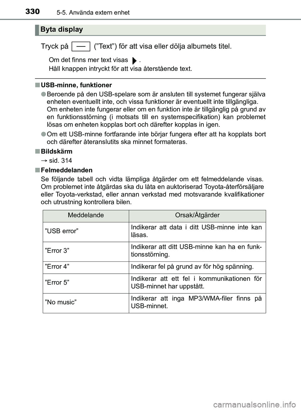 TOYOTA YARIS 2019 Bruksanvisningar (in Swedish) 3305-5. Använda extern enhet
YARIS_HV_OM_Europe_OM52K29SE
Tryck på (”Text”) för att visa eller dölja albumets titel.
Om det finns mer text visas .
Håll knappen intryckt för att visa åter TOYOTA YARIS 2019 Bruksanvisningar (in Swedish) 3305-5. Använda extern enhet
YARIS_HV_OM_Europe_OM52K29SE
Tryck på (”Text”) för att visa eller dölja albumets titel.
Om det finns mer text visas .
Håll knappen intryckt för att visa åter