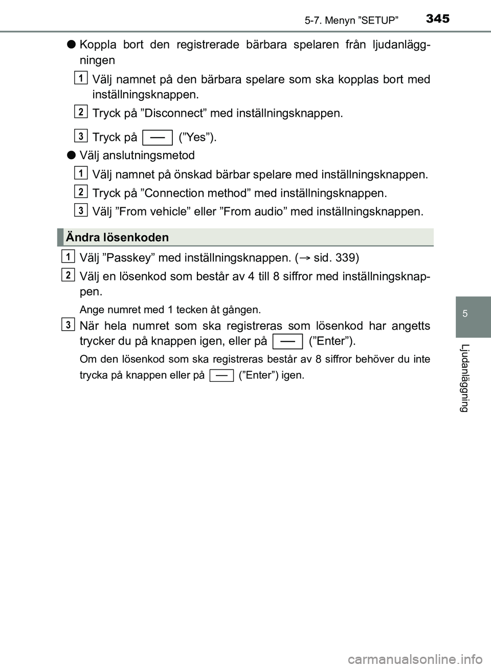 TOYOTA YARIS 2019 Bruksanvisningar (in Swedish) 3455-7. Menyn ”SETUP”
5
Ljudanläggning
YARIS_HV_OM_Europe_OM52K29SE
lKoppla bort den registrerade bärbara spelaren från ljudanlägg-
ningen
Välj namnet på den bärbara spelar e som ska koppla TOYOTA YARIS 2019 Bruksanvisningar (in Swedish) 3455-7. Menyn ”SETUP”
5
Ljudanläggning
YARIS_HV_OM_Europe_OM52K29SE
lKoppla bort den registrerade bärbara spelaren från ljudanlägg-
ningen
Välj namnet på den bärbara spelar e som ska koppla