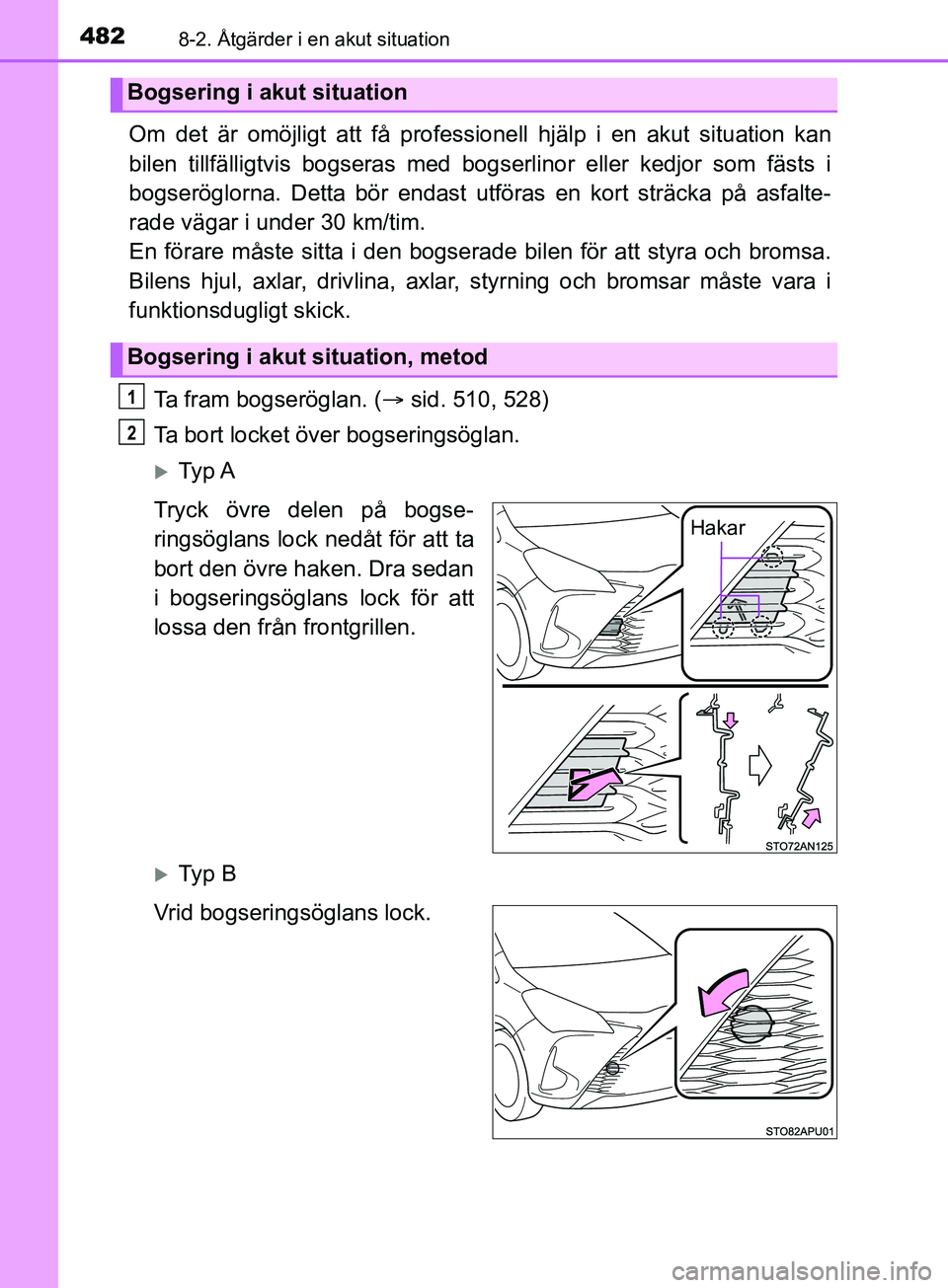 TOYOTA YARIS 2019 Bruksanvisningar (in Swedish) 4828-2. Åtgärder i en akut situation
YARIS_HV_OM_Europe_OM52K29SE
Om det är omöjligt att få professionell hjälp i en akut situation kan
bilen tillfälligtvis bogseras med bogserlinor eller kedjo TOYOTA YARIS 2019 Bruksanvisningar (in Swedish) 4828-2. Åtgärder i en akut situation
YARIS_HV_OM_Europe_OM52K29SE
Om det är omöjligt att få professionell hjälp i en akut situation kan
bilen tillfälligtvis bogseras med bogserlinor eller kedjo