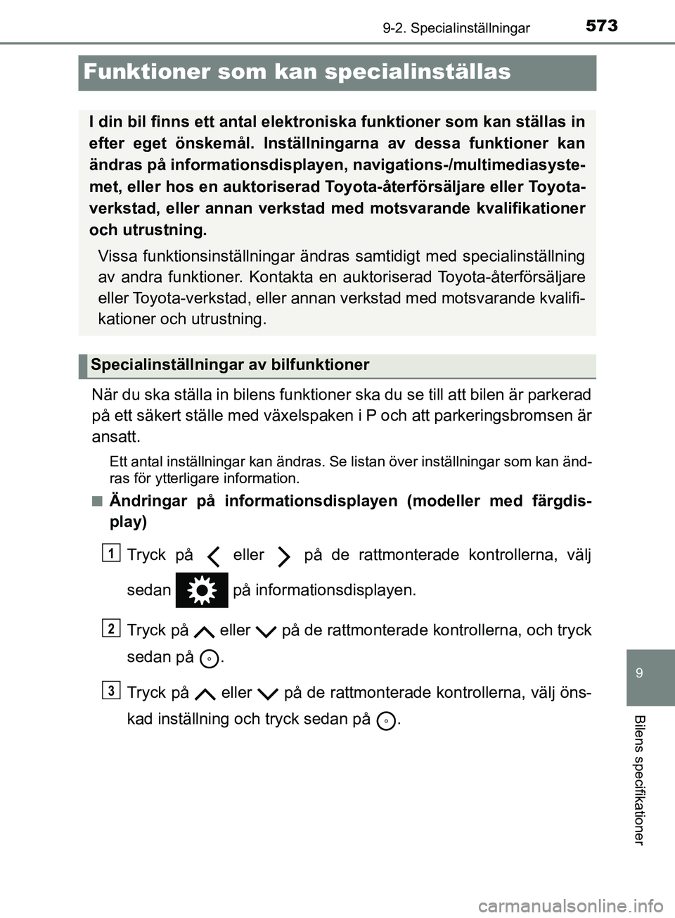 TOYOTA YARIS 2019 Bruksanvisningar (in Swedish) 5739-2. Specialinställningar
9
Bilens specifikationer
YARIS_HV_OM_Europe_OM52K29SE
Funktioner som kan specialinställas
När du ska ställa in bilens funktioner ska du se till att bilen är parkerad
TOYOTA YARIS 2019 Bruksanvisningar (in Swedish) 5739-2. Specialinställningar
9
Bilens specifikationer
YARIS_HV_OM_Europe_OM52K29SE
Funktioner som kan specialinställas
När du ska ställa in bilens funktioner ska du se till att bilen är parkerad