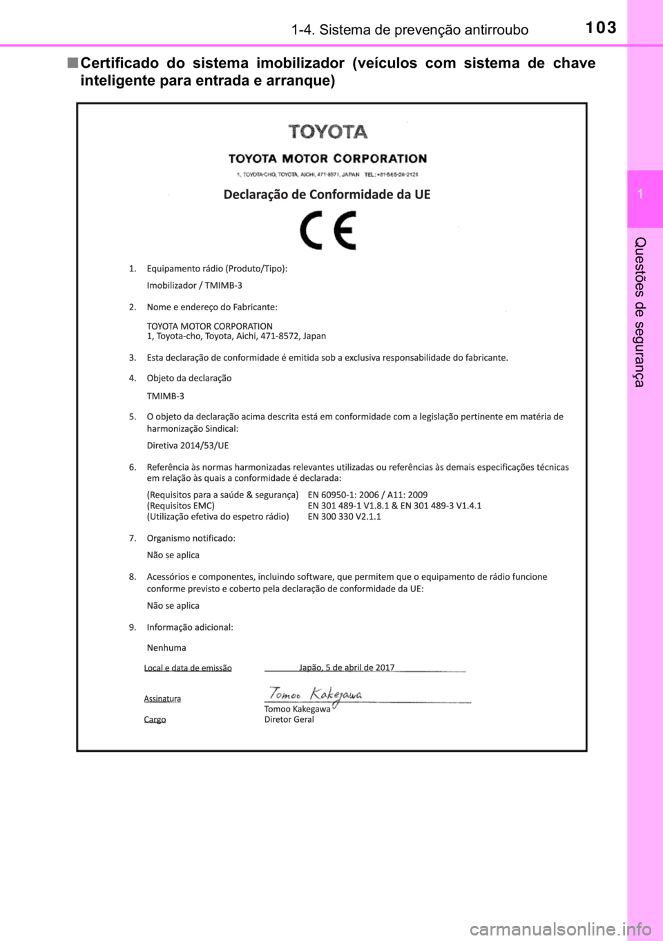 TOYOTA YARIS 2019  Manual de utilização (in Portuguese) 103������6�L�V�W�H�P�D��G�H��S�U�H�Y�H�Q�o�m�R��D�Q�W�L�U�U�R�X�E�R
�
�4�X�H�V�W�}�H�V��G�H��V�H�J�X�U�D�Q�o�D
■�&�H�U�W�L�I�L�F�D�G�R� �G�R� �V�L�V�W�H�P�D� �L�P�R�E�L�O�L�]�D�G�R�U�