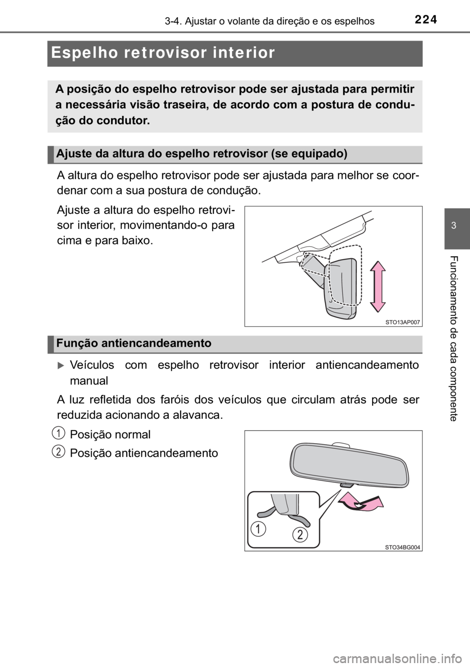 TOYOTA YARIS 2019  Manual de utilização (in Portuguese) 224
�
������$�M�X�V�W�D�U��R��Y�R�O�D�Q�W�H��G�D��G�L�U�H�o�m�R��H��R�V��H�V�S�H�O�K�R�V
�)�X�Q�F�L�R�Q�D�P�H�Q�W�R��G�H��F�D�G�D��F�R�P�S�R�Q�H�Q�W�H
Espelho retrovisor interior 
�$�
