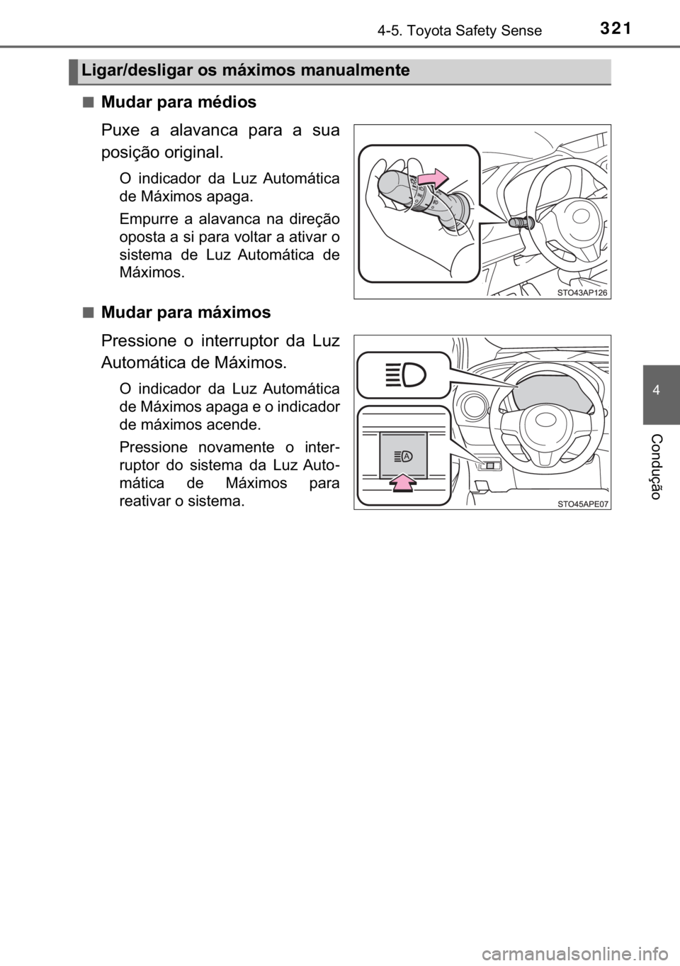 TOYOTA YARIS 2019  Manual de utilização (in Portuguese) 321������7�R�\�R�W�D��6�D�I�H�W�\��6�H�Q�V�H
�
�&�R�Q�G�X�o�m�R
■�0�X�G�D�U��S�D�U�D��P�p�G�L�R�V
�3�X�[�H� �D� �D�O�D�Y�D�Q�F�D� �S�D�U�D� �D� �V�X�D
�S�R�V�L�o�m�R��R�U�L�J�L�Q�D�O