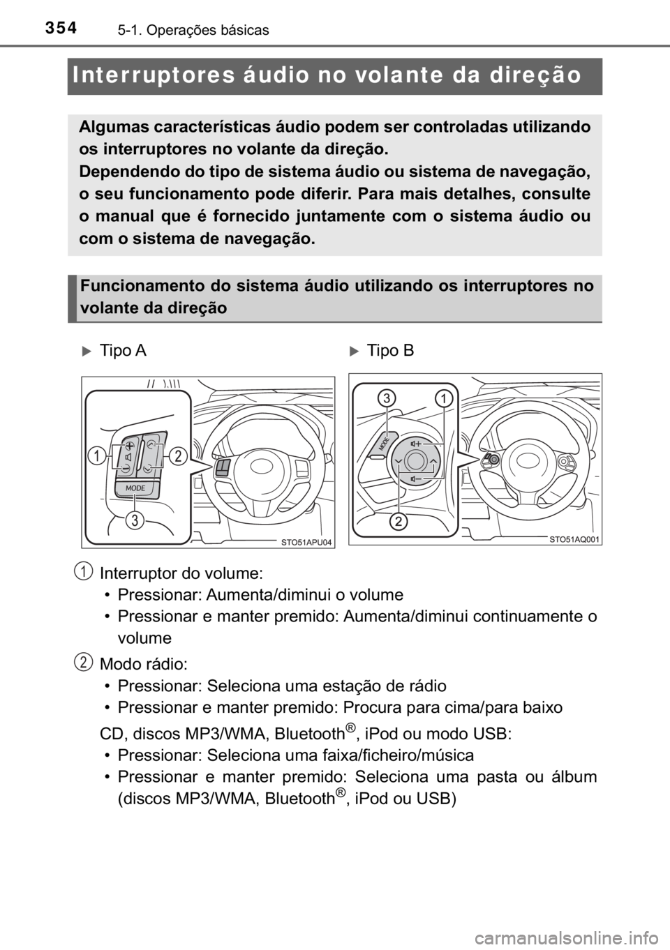TOYOTA YARIS 2019  Manual de utilização (in Portuguese) 354������2�S�H�U�D�o�}�H�V��E�i�V�L�F�D�V
Interruptores áudio no volante da direção
�,�Q�W�H�U�U�X�S�W�R�U��G�R��Y�R�O�X�P�H�
�