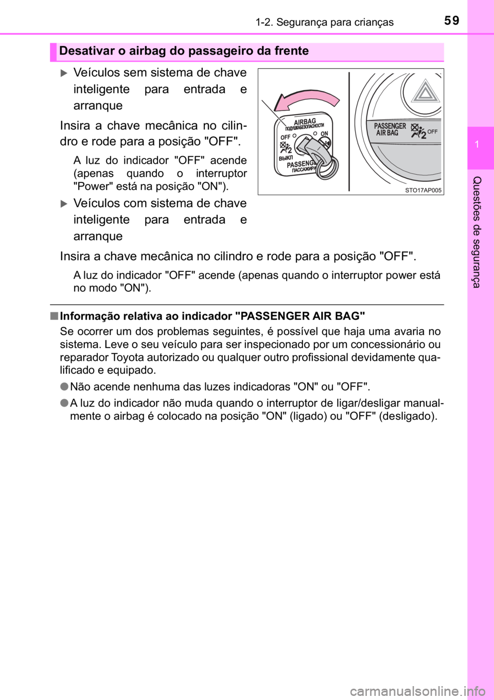 TOYOTA YARIS 2019  Manual de utilização (in Portuguese) 59������6�H�J�X�U�D�Q�o�D��S�D�U�D��F�U�L�D�Q�o�D�V
�
�4�X�H�V�W�}�H�V��G�H��V�H�J�X�U�D�Q�o�D
�X�9�H�t�F�X�O�R�V��V�H�P��V�L�V�W�H�P�D��G�H��F�K�D�Y�H
�L�Q�W�H�O�L�J�H�Q�W�H� �S�D�U�D�