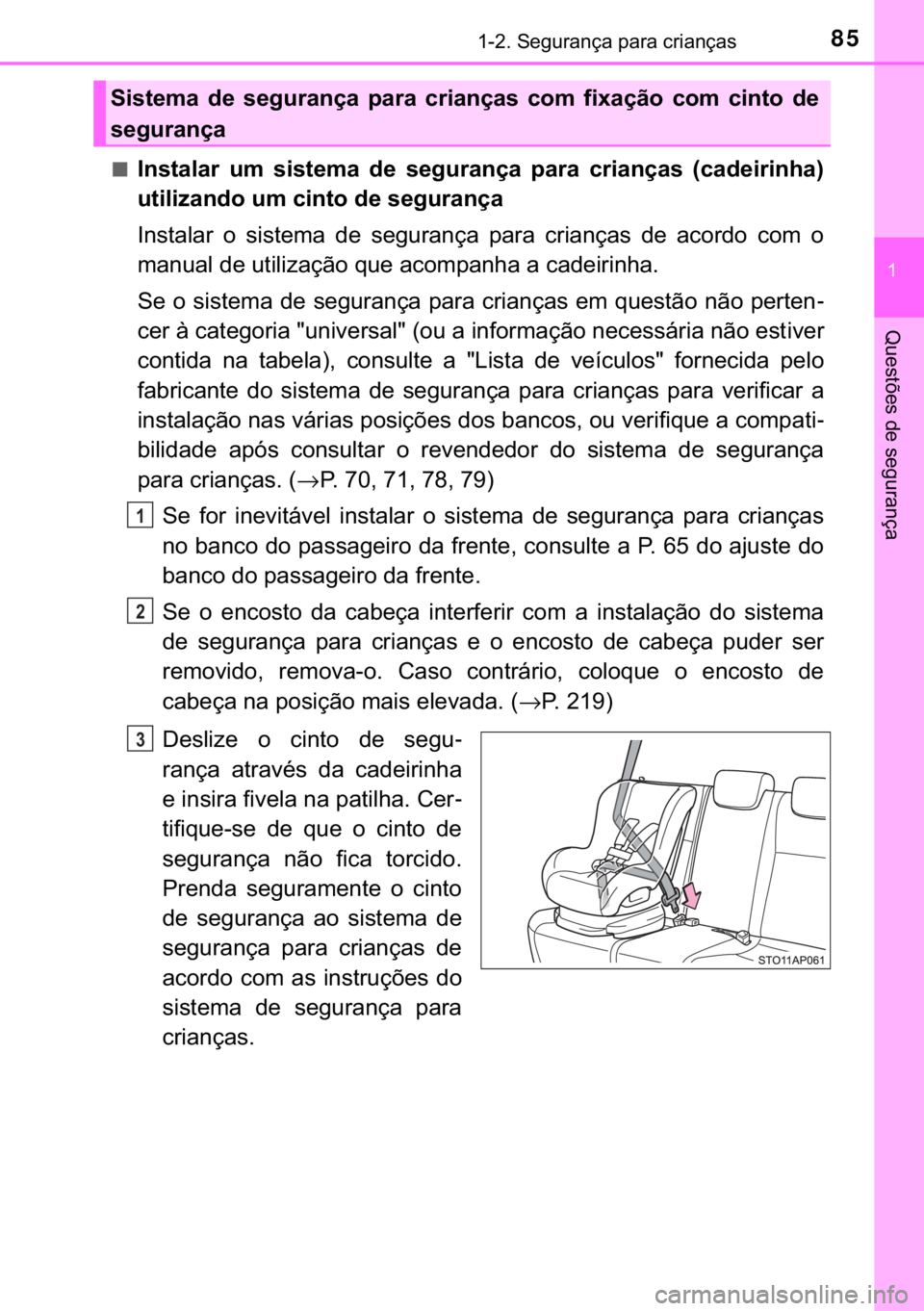 TOYOTA YARIS 2019  Manual de utilização (in Portuguese) 85������6�H�J�X�U�D�Q�o�D��S�D�U�D��F�U�L�D�Q�o�D�V
�
�4�X�H�V�W�}�H�V��G�H��V�H�J�X�U�D�Q�o�D
■�,�Q�V�W�D�O�D�U� �X�P� �V�L�V�W�H�P�D� �G�H� �V�H�J�X�U�D�Q�o�D� �S�D�U�D� �F�U�L�D�Q