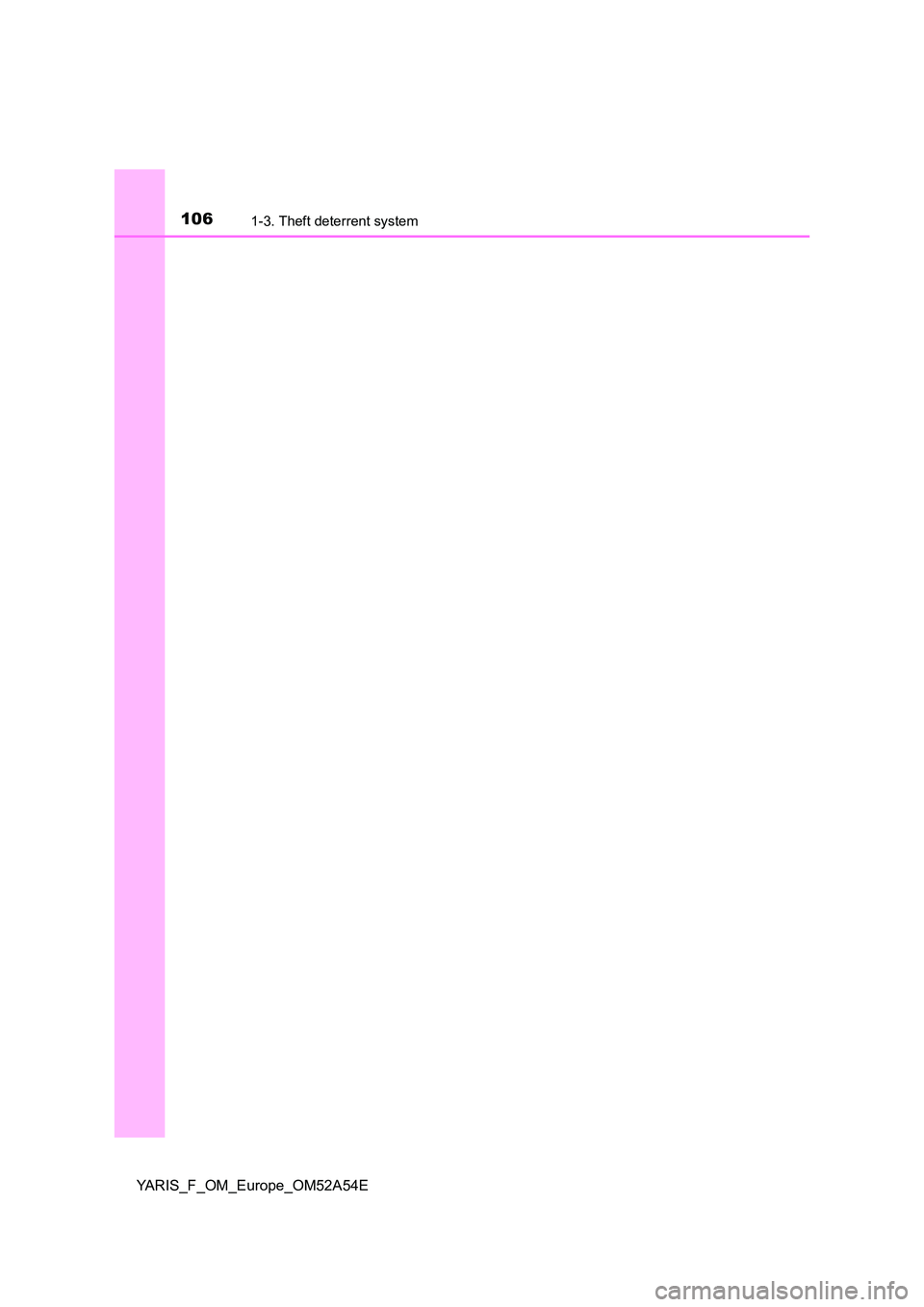 TOYOTA YARIS 2020  Owners Manual 1061-3. Theft deterrent system
YARIS_F_OM_Europe_OM52A54E 
