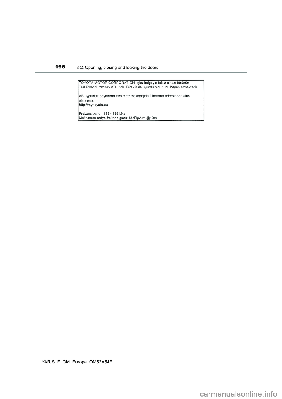 TOYOTA YARIS 2020  Owners Manual 1963-2. Opening, closing and locking the doors
YARIS_F_OM_Europe_OM52A54E 
