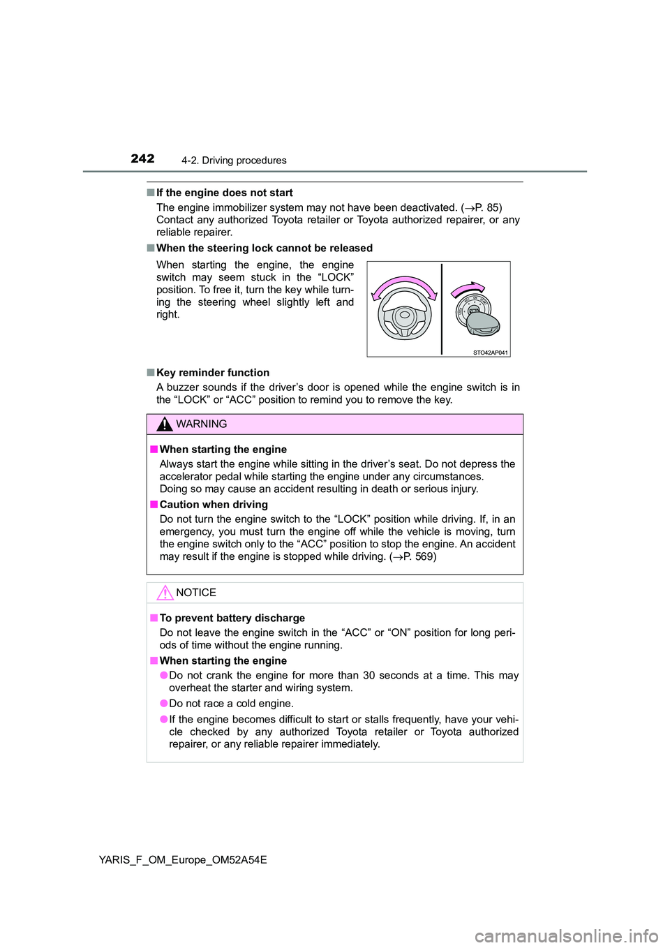 TOYOTA YARIS 2020 Owners Manual 2424-2. Driving procedures
YARIS_F_OM_Europe_OM52A54E
■If the engine does not start
The engine immobilizer system may not have been deactivated. ( P. 85)
Contact any authorized Toyota retailer TOYOTA YARIS 2020 Owners Manual 2424-2. Driving procedures
YARIS_F_OM_Europe_OM52A54E
■If the engine does not start
The engine immobilizer system may not have been deactivated. ( P. 85)
Contact any authorized Toyota retailer