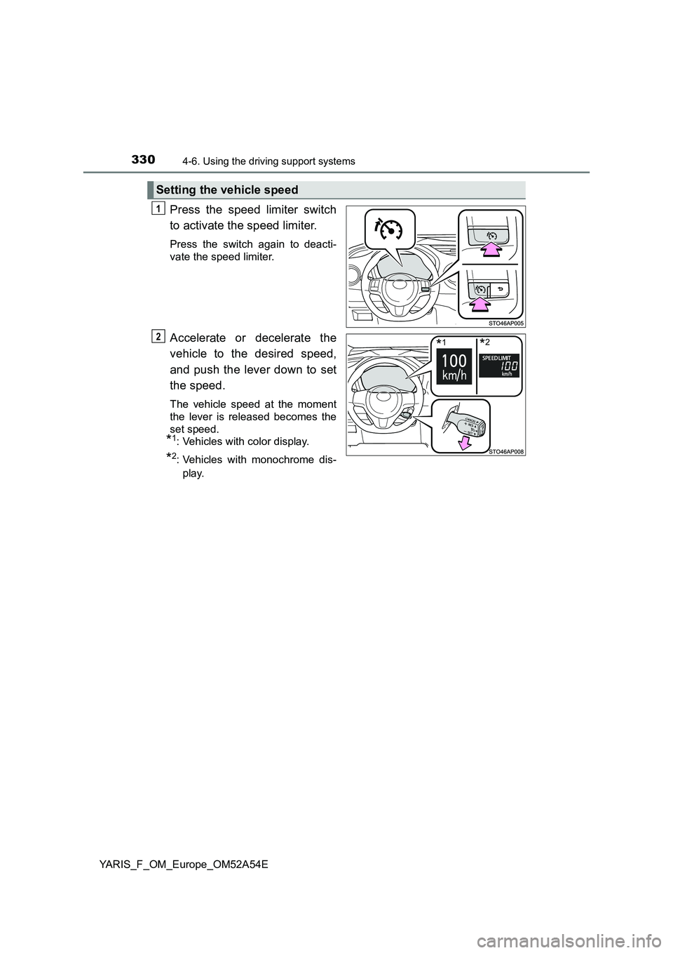 TOYOTA YARIS 2020 Owners Manual 3304-6. Using the driving support systems
YARIS_F_OM_Europe_OM52A54E
Press the speed limiter switch
to activate the speed limiter.
Press the switch again to deacti-
vate the speed limiter.
Accelerat TOYOTA YARIS 2020 Owners Manual 3304-6. Using the driving support systems
YARIS_F_OM_Europe_OM52A54E
Press the speed limiter switch
to activate the speed limiter.
Press the switch again to deacti-
vate the speed limiter.
Accelerat