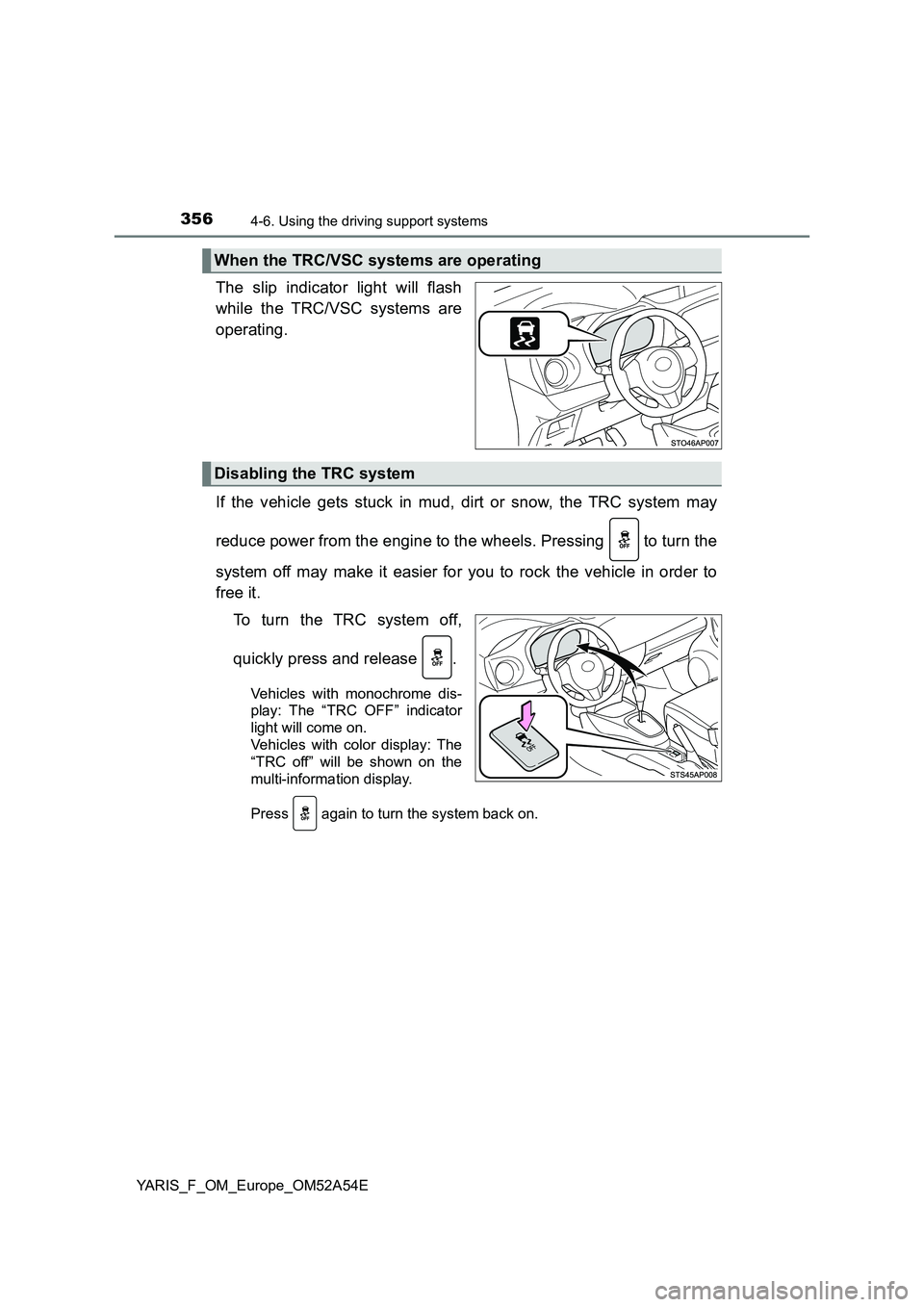 TOYOTA YARIS 2020 Owners Manual 3564-6. Using the driving support systems
YARIS_F_OM_Europe_OM52A54E
The slip indicator light will flash
while the TRC/VSC systems are
operating.
If the vehicle gets stuck in mud, dirt or snow, the TR TOYOTA YARIS 2020 Owners Manual 3564-6. Using the driving support systems
YARIS_F_OM_Europe_OM52A54E
The slip indicator light will flash
while the TRC/VSC systems are
operating.
If the vehicle gets stuck in mud, dirt or snow, the TR