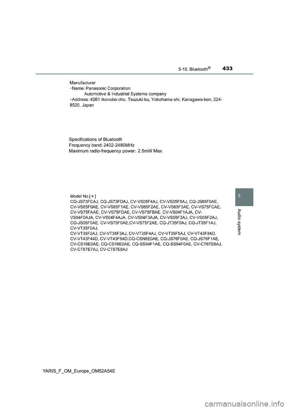 TOYOTA YARIS 2020 Owners Manual 4335-10. Bluetooth®
5
Audio system
YARIS_F_OM_Europe_OM52A54E TOYOTA YARIS 2020 Owners Manual 4335-10. Bluetooth®
5
Audio system
YARIS_F_OM_Europe_OM52A54E