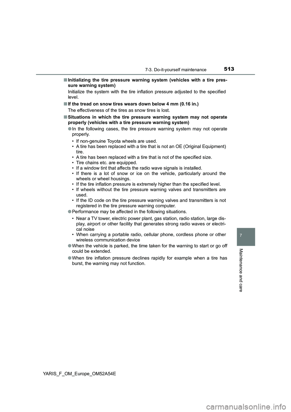 TOYOTA YARIS 2020 Owners Manual 5137-3. Do-it-yourself maintenance
7
Maintenance and care
YARIS_F_OM_Europe_OM52A54E■Initializing the tire pressure warning system (vehicles with a tire pres-
sure warning system)
Initialize the sys TOYOTA YARIS 2020 Owners Manual 5137-3. Do-it-yourself maintenance
7
Maintenance and care
YARIS_F_OM_Europe_OM52A54E■Initializing the tire pressure warning system (vehicles with a tire pres-
sure warning system)
Initialize the sys