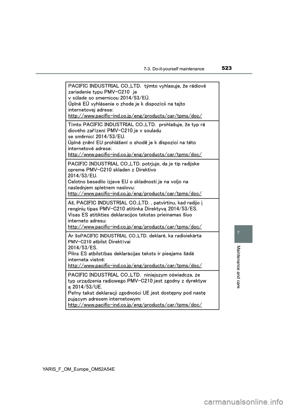 TOYOTA YARIS 2020 Owners Manual 5237-3. Do-it-yourself maintenance
7
Maintenance and care
YARIS_F_OM_Europe_OM52A54E TOYOTA YARIS 2020 Owners Manual 5237-3. Do-it-yourself maintenance
7
Maintenance and care
YARIS_F_OM_Europe_OM52A54E