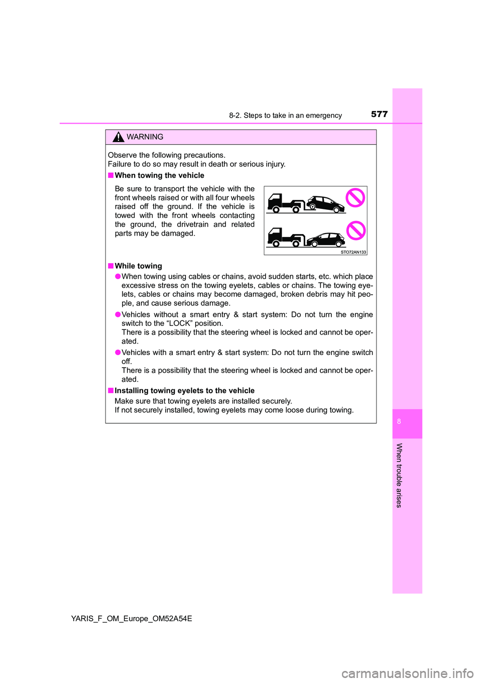 TOYOTA YARIS 2020 Owners Manual 5778-2. Steps to take in an emergency
8
When trouble arises
YARIS_F_OM_Europe_OM52A54E
WARNING
Observe the following precautions.
Failure to do so may result in death or serious injury.
■ When to TOYOTA YARIS 2020 Owners Manual 5778-2. Steps to take in an emergency
8
When trouble arises
YARIS_F_OM_Europe_OM52A54E
WARNING
Observe the following precautions.
Failure to do so may result in death or serious injury.
■ When to
