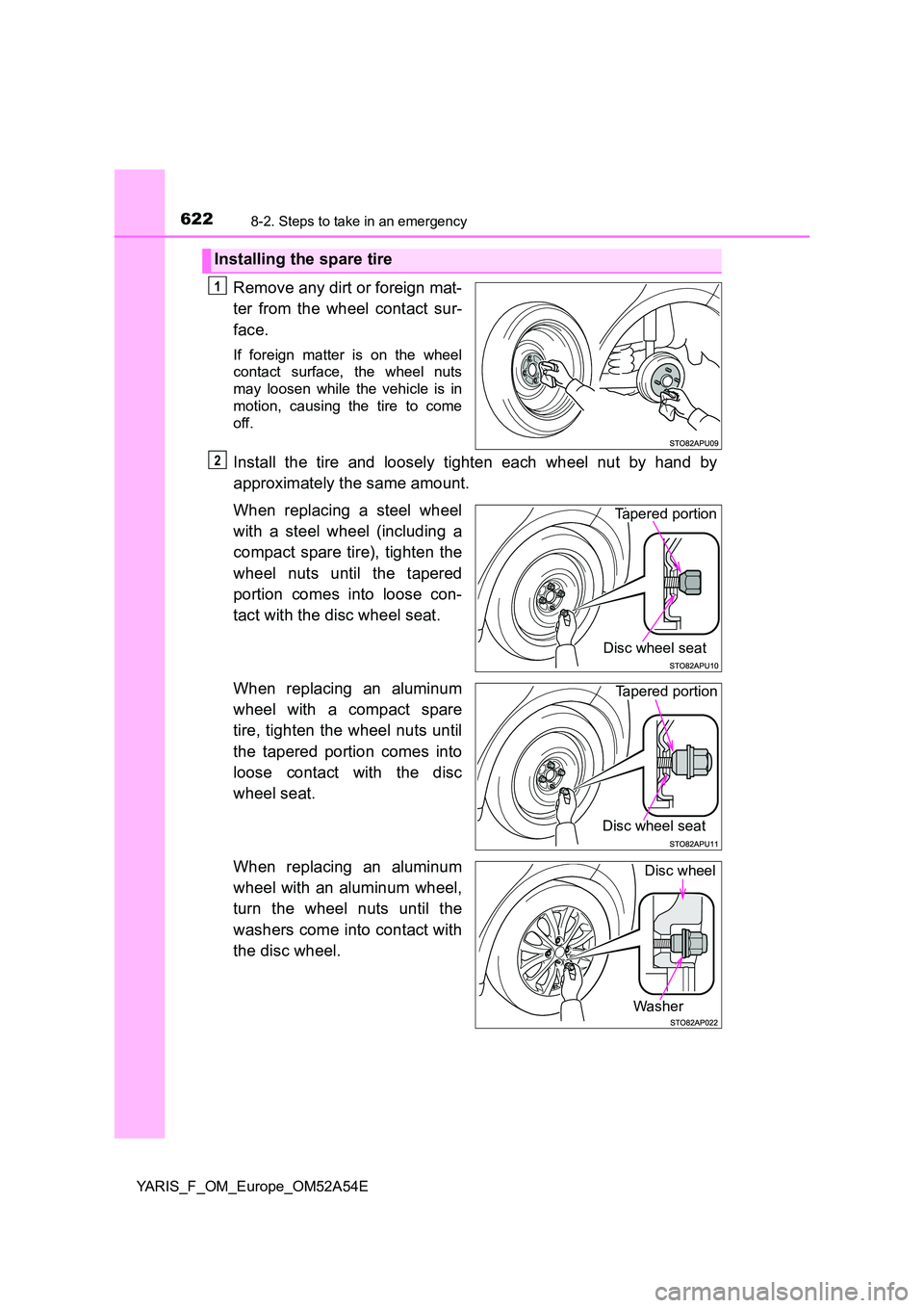 TOYOTA YARIS 2020 Owners Manual 6228-2. Steps to take in an emergency
YARIS_F_OM_Europe_OM52A54E
Remove any dirt or foreign mat-
ter from the wheel contact sur-
face.
If foreign matter is on the wheel
contact surface, the wheel n TOYOTA YARIS 2020 Owners Manual 6228-2. Steps to take in an emergency
YARIS_F_OM_Europe_OM52A54E
Remove any dirt or foreign mat-
ter from the wheel contact sur-
face.
If foreign matter is on the wheel
contact surface, the wheel n