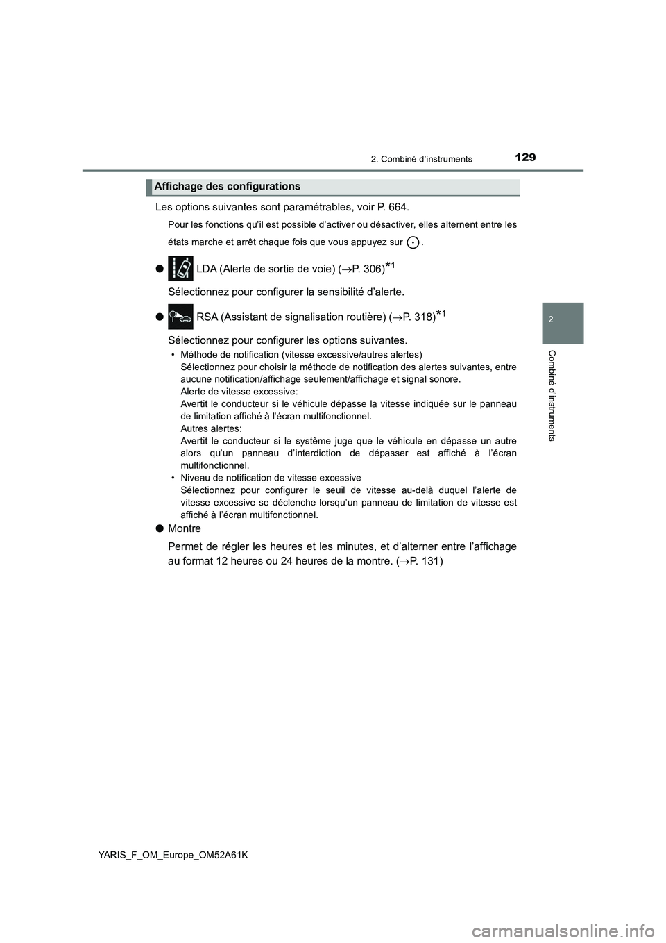 TOYOTA YARIS 2020 Notices Demploi (in French) 1292. Combiné d’instruments
2
Combiné d’instruments
YARIS_F_OM_Europe_OM52A61K
Les options suivantes sont paramétrables, voir P. 664.
Pour les fonctions qu’il est possible d’activer ou dés TOYOTA YARIS 2020 Notices Demploi (in French) 1292. Combiné d’instruments
2
Combiné d’instruments
YARIS_F_OM_Europe_OM52A61K
Les options suivantes sont paramétrables, voir P. 664.
Pour les fonctions qu’il est possible d’activer ou dés