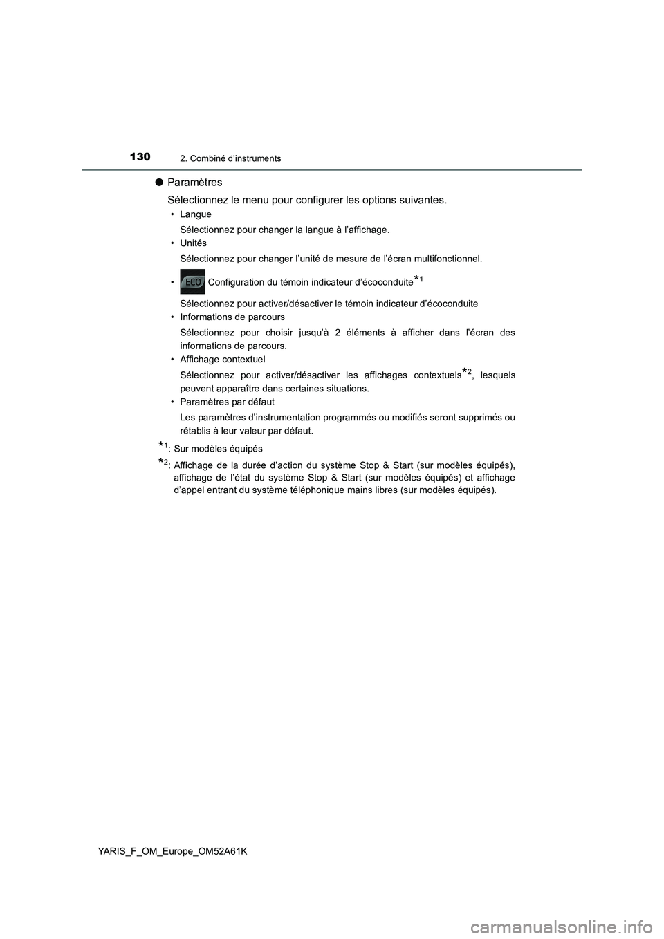 TOYOTA YARIS 2020 Notices Demploi (in French) 1302. Combiné d’instruments
YARIS_F_OM_Europe_OM52A61K
●Paramètres
Sélectionnez le menu pour configurer les options suivantes.
• Langue
Sélectionnez pour changer la langue à l’affichage.
TOYOTA YARIS 2020 Notices Demploi (in French) 1302. Combiné d’instruments
YARIS_F_OM_Europe_OM52A61K
●Paramètres
Sélectionnez le menu pour configurer les options suivantes.
• Langue
Sélectionnez pour changer la langue à l’affichage.