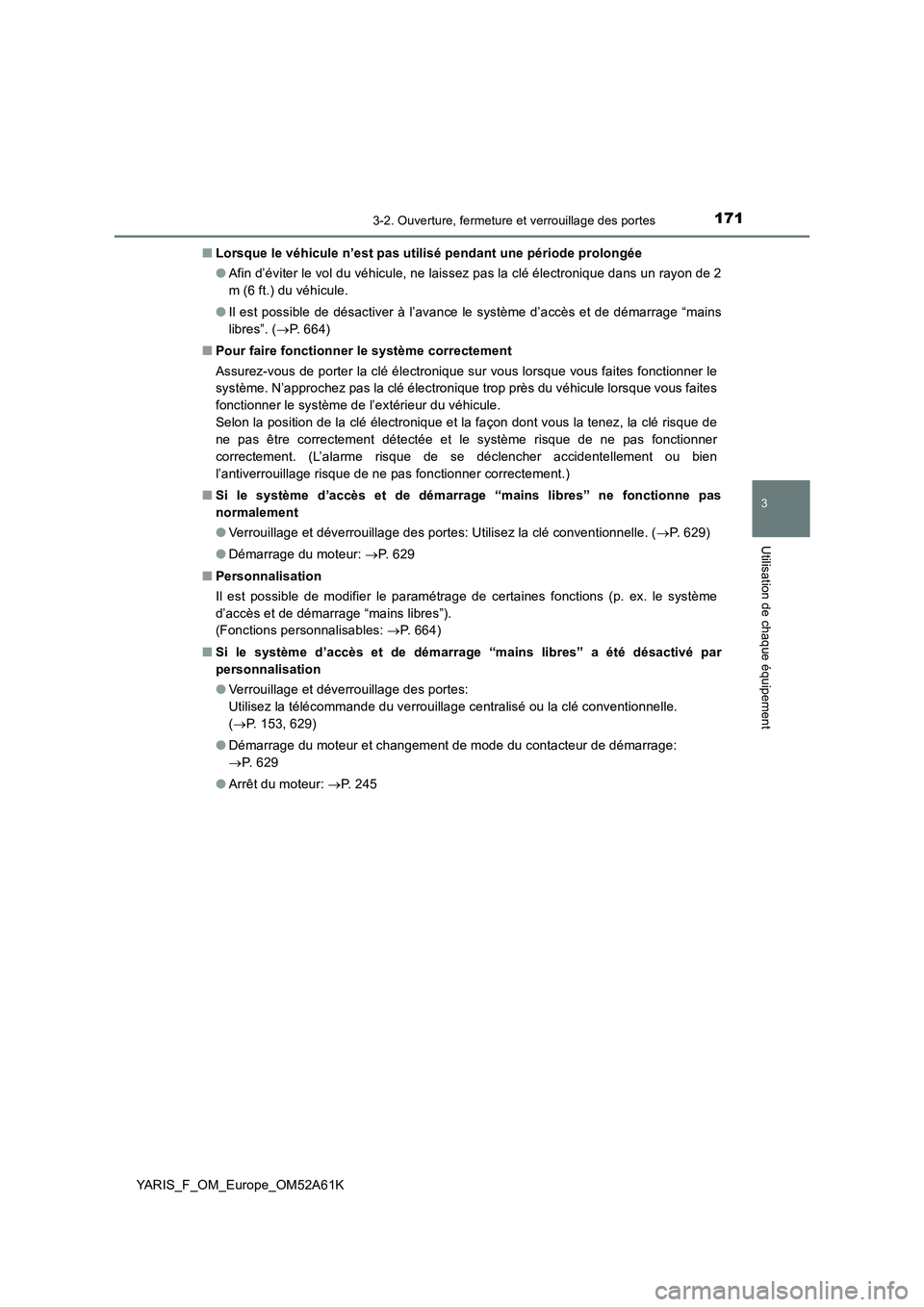 TOYOTA YARIS 2020 Notices Demploi (in French) 1713-2. Ouverture, fermeture et verrouillage des portes
3
Utilisation de chaque équipement
YARIS_F_OM_Europe_OM52A61K■Lorsque le véhicule n’est pas utilisé pendant une période prolongée
●Af TOYOTA YARIS 2020 Notices Demploi (in French) 1713-2. Ouverture, fermeture et verrouillage des portes
3
Utilisation de chaque équipement
YARIS_F_OM_Europe_OM52A61K■Lorsque le véhicule n’est pas utilisé pendant une période prolongée
●Af
