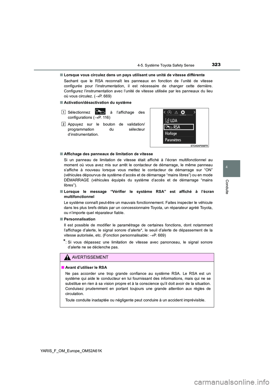 TOYOTA YARIS 2020  Notices Demploi (in French) 3234-5. Système Toyota Safety Sense
4
Conduite
YARIS_F_OM_Europe_OM52A61K 
■ Lorsque vous circulez dans un pays utilisant une unité de vitesse différente 
Sachant que le RSA reconnaît les pannea