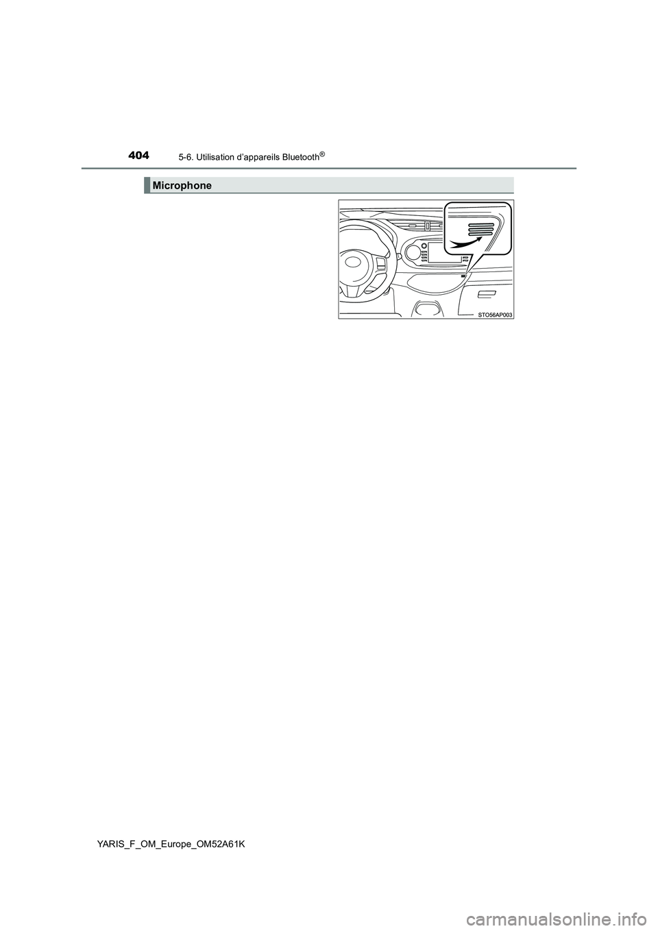 TOYOTA YARIS 2020  Notices Demploi (in French) 4045-6. Utilisation d’appareils Bluetooth®
YARIS_F_OM_Europe_OM52A61K
Microphone 