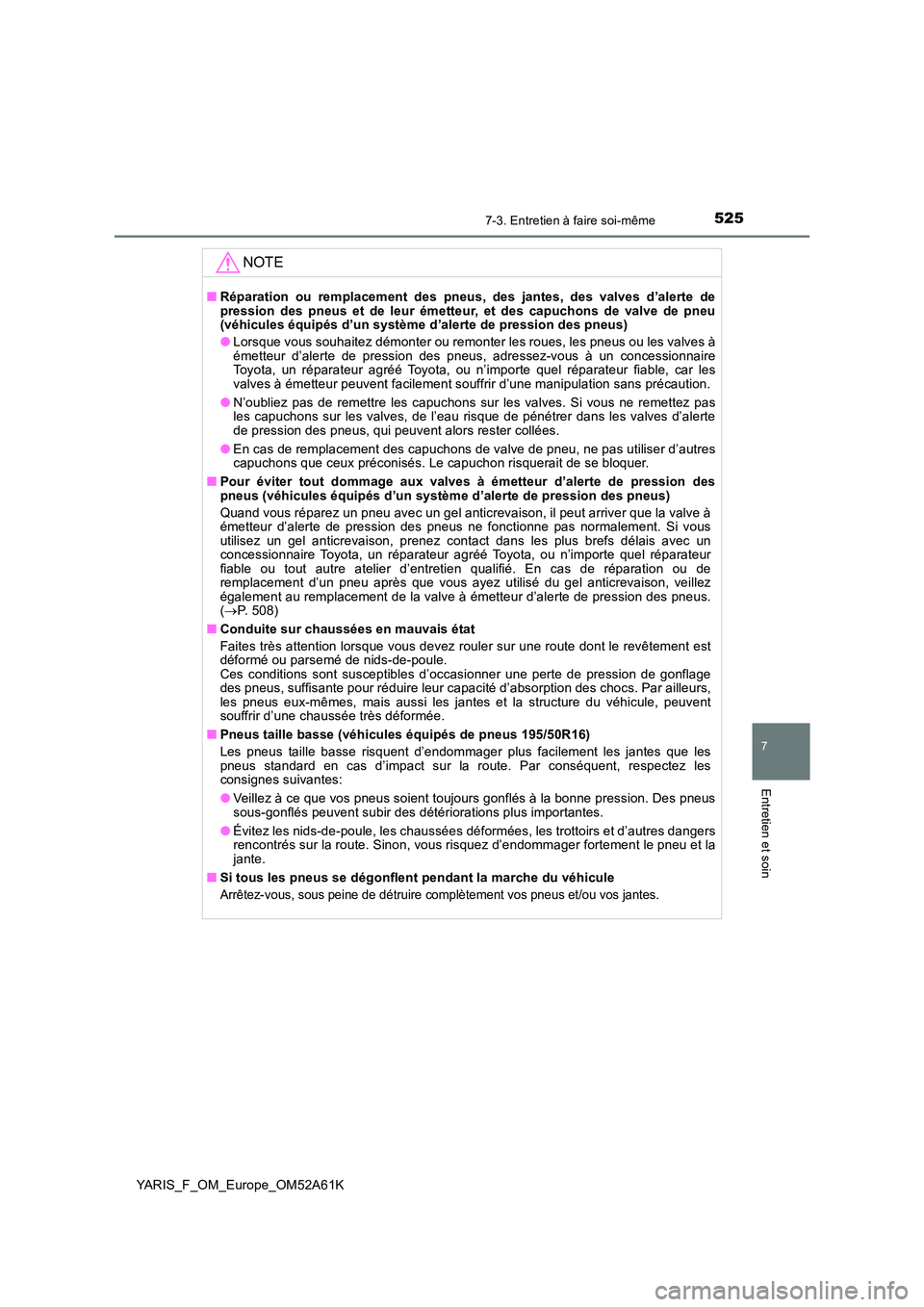 TOYOTA YARIS 2020 Notices Demploi (in French) 5257-3. Entretien à faire soi-même
7
Entretien et soin
YARIS_F_OM_Europe_OM52A61K
NOTE
■Réparation ou remplacement des pneus, des jantes, des valves d’alerte de pression des pneus et de leur é TOYOTA YARIS 2020 Notices Demploi (in French) 5257-3. Entretien à faire soi-même
7
Entretien et soin
YARIS_F_OM_Europe_OM52A61K
NOTE
■Réparation ou remplacement des pneus, des jantes, des valves d’alerte de pression des pneus et de leur é