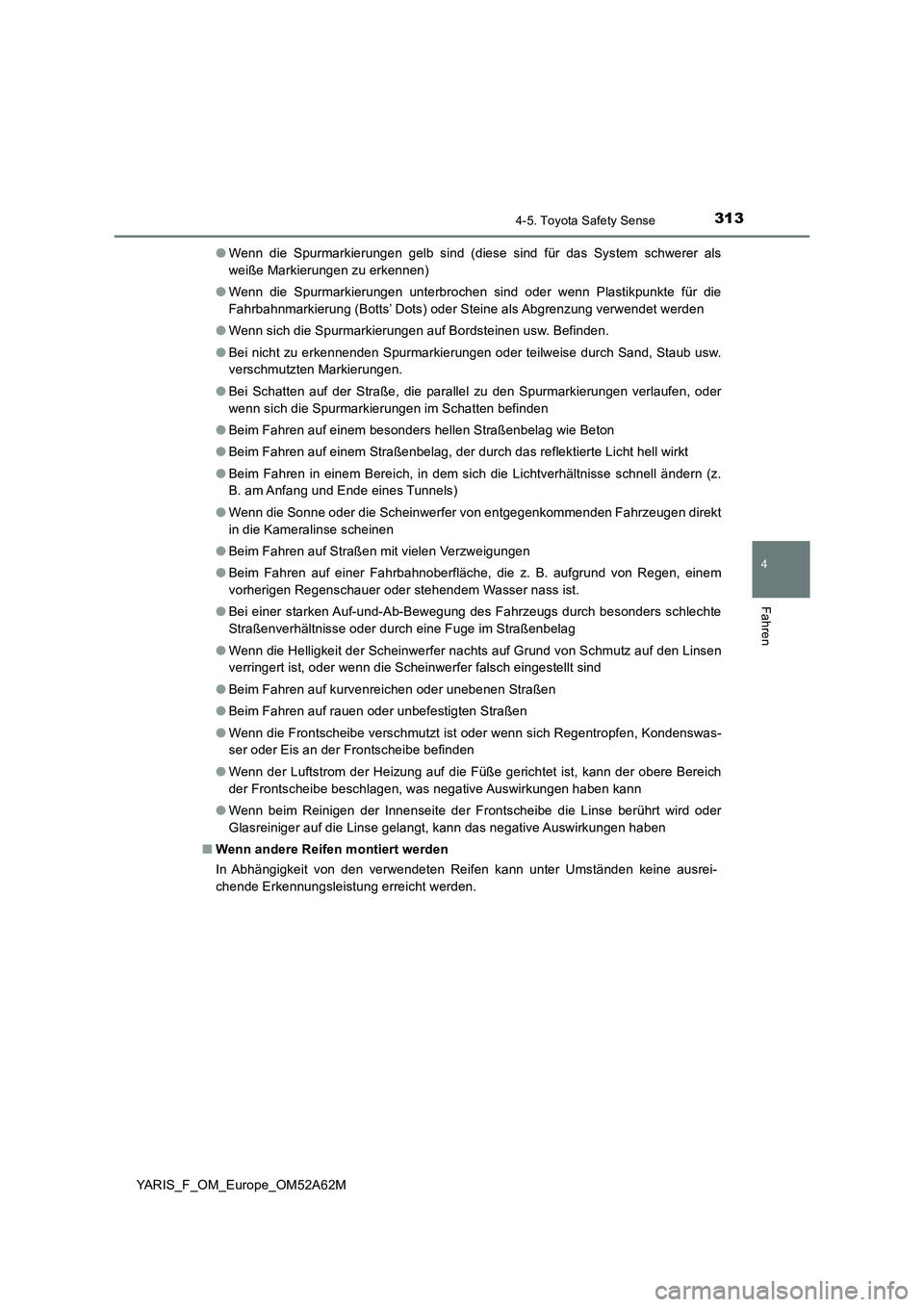 TOYOTA YARIS 2020 Betriebsanleitungen (in German) 3134-5. Toyota Safety Sense
4
Fahren
YARIS_F_OM_Europe_OM52A62M●Wenn die Spurmarkierungen gelb sind (diese sind für das System schwerer als
weiße Markierungen zu erkennen)
●Wenn die Spurmarkieru TOYOTA YARIS 2020 Betriebsanleitungen (in German) 3134-5. Toyota Safety Sense
4
Fahren
YARIS_F_OM_Europe_OM52A62M●Wenn die Spurmarkierungen gelb sind (diese sind für das System schwerer als
weiße Markierungen zu erkennen)
●Wenn die Spurmarkieru