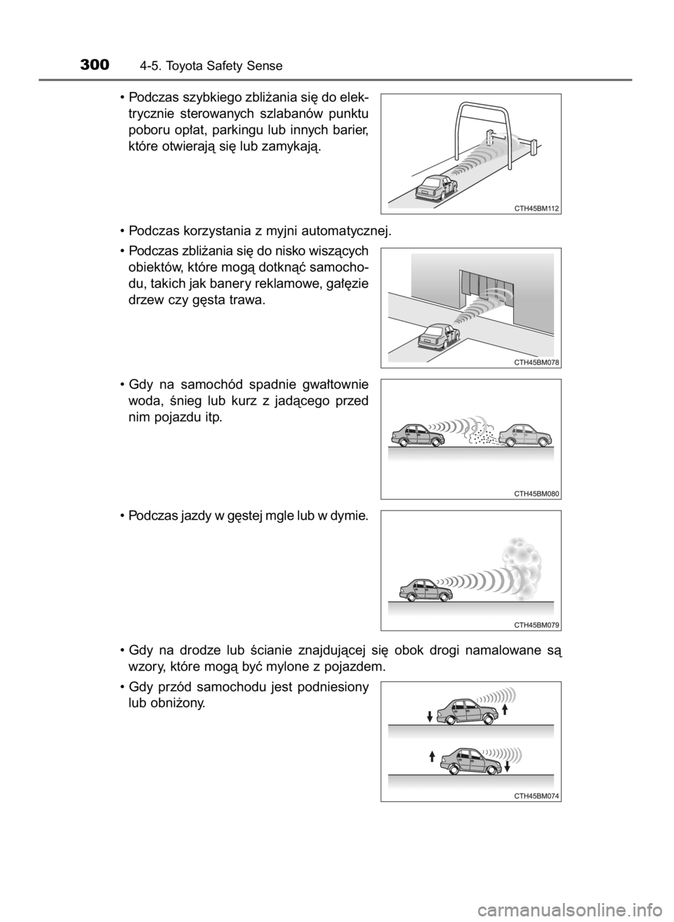TOYOTA YARIS 2020  Instrukcja obsługi (in Polish) • Podczas szybkiego zbli˝ania si´ do elek-
trycznie  sterowanych  szlabanów  punktu
poboru  op∏at,  parkingu  lub  innych  barier,
które otwierajà si´ lub zamykajà.
• Podczas korzystania 