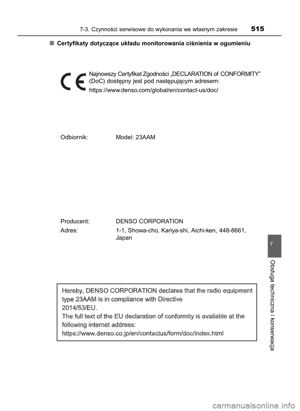 TOYOTA YARIS 2020 Instrukcja obsługi (in Polish) Certyfikaty dotyczàce uk∏adu monitorowania ciÊnienia w ogumieniu
Najnowszy Cer tyfikat ZgodnoÊci „DECLARATION of CONFORMITY”
(DoC) dost´pny jest pod nast´pujàcym adresem:
https://www.denso TOYOTA YARIS 2020 Instrukcja obsługi (in Polish) Certyfikaty dotyczàce uk∏adu monitorowania ciÊnienia w ogumieniu
Najnowszy Cer tyfikat ZgodnoÊci „DECLARATION of CONFORMITY”
(DoC) dost´pny jest pod nast´pujàcym adresem:
https://www.denso