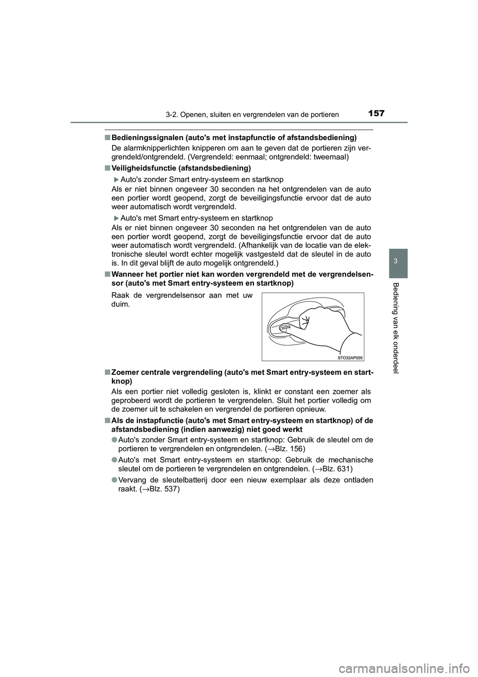TOYOTA YARIS 2020  Instructieboekje (in Dutch) 1573-2. Openen, sluiten en vergrendelen van de portieren
3
Bediening van elk onderdeel
YARIS_F_OM_Europe_OM52A54E
■Bedieningssignalen (auto's met instapfunctie of afstandsbediening)
De alarmknip