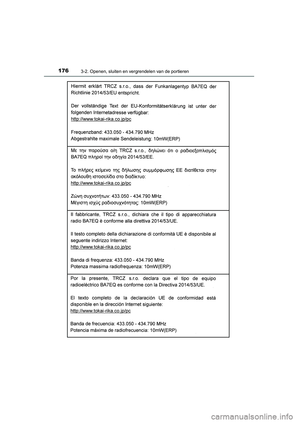 TOYOTA YARIS 2020 Instructieboekje (in Dutch) 1763-2. Openen, sluiten en vergrendelen van de portieren
YARIS_F_OM_Europe_OM52A54E
YARIS_F_OM_Europe_OM52A54E.book Page 176 Friday, February 8, 2019 1:56 PM TOYOTA YARIS 2020 Instructieboekje (in Dutch) 1763-2. Openen, sluiten en vergrendelen van de portieren
YARIS_F_OM_Europe_OM52A54E
YARIS_F_OM_Europe_OM52A54E.book Page 176 Friday, February 8, 2019 1:56 PM
