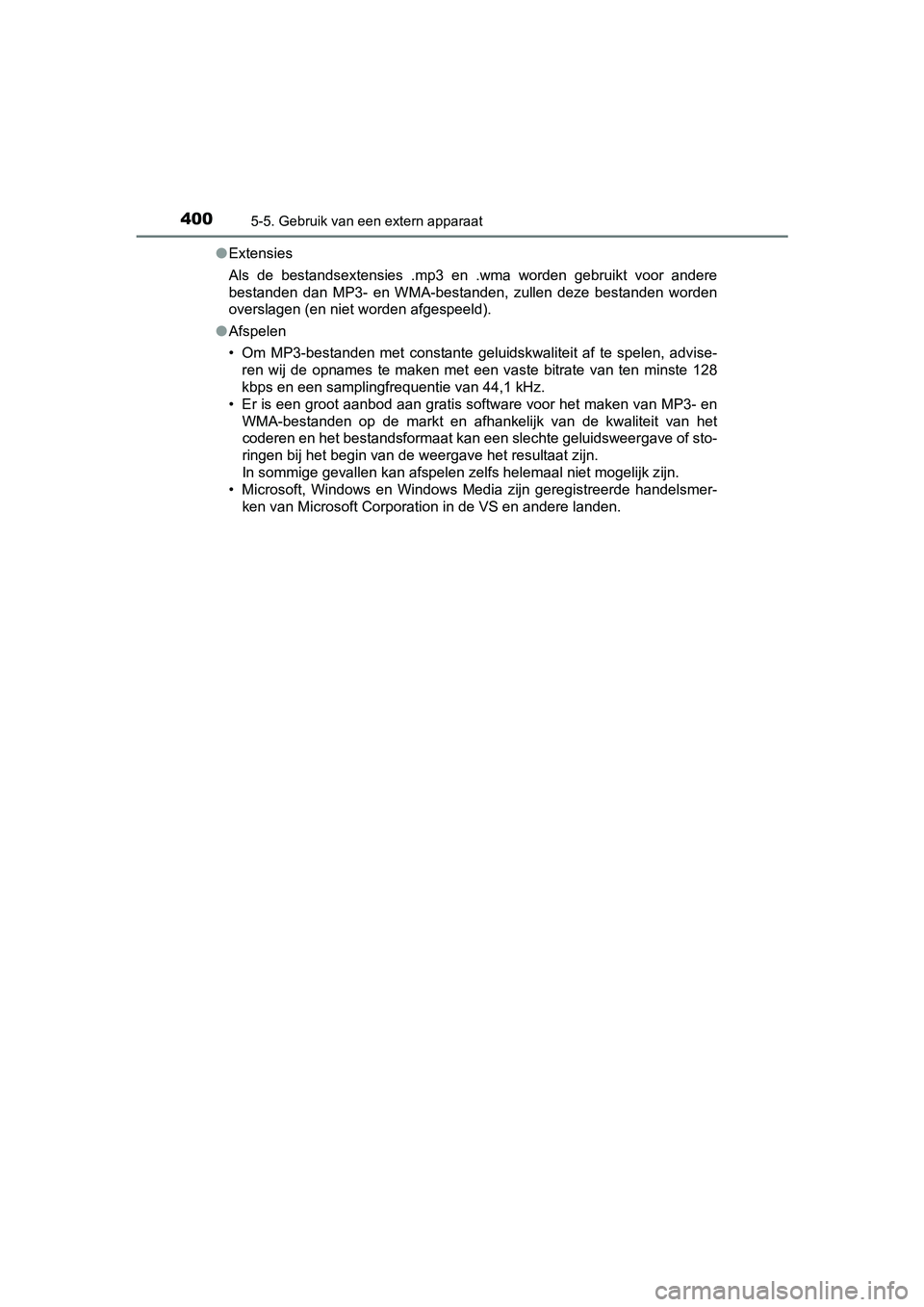 TOYOTA YARIS 2020 Instructieboekje (in Dutch) 4005-5. Gebruik van een extern apparaat
YARIS_F_OM_Europe_OM52A54E●Extensies
Als de bestandsextensies .mp3 en .wma worden gebruikt voor andere
bestanden dan MP3- en WMA-bestanden, zull TOYOTA YARIS 2020 Instructieboekje (in Dutch) 4005-5. Gebruik van een extern apparaat
YARIS_F_OM_Europe_OM52A54E●Extensies
Als de bestandsextensies .mp3 en .wma worden gebruikt voor andere
bestanden dan MP3- en WMA-bestanden, zull
