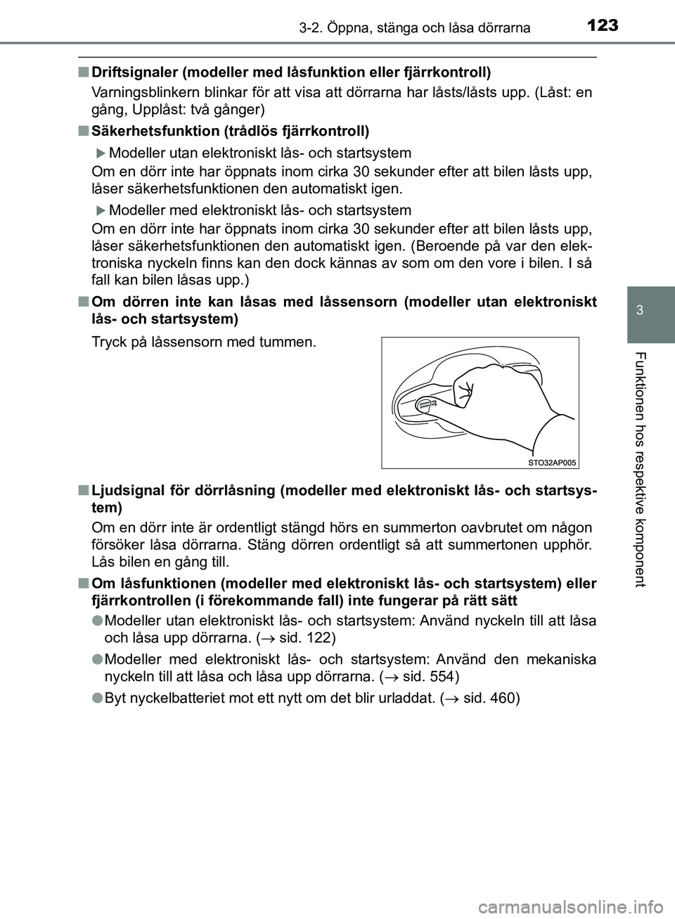 TOYOTA YARIS 2020 Bruksanvisningar (in Swedish) 1233-2. Öppna, stänga och låsa dörrarna
3
Funktionen hos respektive komponent
OM52A54SE
nDriftsignaler (modeller med l åsfunktion eller fjärrkontroll)
Varningsblinkern blinkar för att visa att TOYOTA YARIS 2020 Bruksanvisningar (in Swedish) 1233-2. Öppna, stänga och låsa dörrarna
3
Funktionen hos respektive komponent
OM52A54SE
nDriftsignaler (modeller med l åsfunktion eller fjärrkontroll)
Varningsblinkern blinkar för att visa att