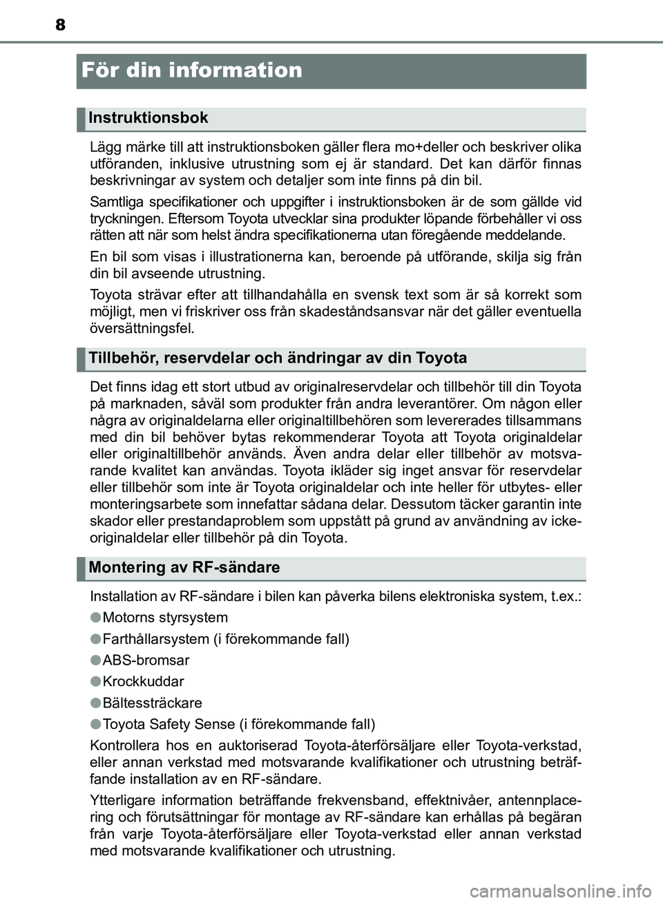 TOYOTA YARIS 2020 Bruksanvisningar (in Swedish) 8
OM52A54SE
För din information
Lägg märke till att instruktionsboken gäller flera mo+deller och beskriver olika
utföranden, inklusive utrustning som ej är standard. Det kan därför finnas
besk TOYOTA YARIS 2020 Bruksanvisningar (in Swedish) 8
OM52A54SE
För din information
Lägg märke till att instruktionsboken gäller flera mo+deller och beskriver olika
utföranden, inklusive utrustning som ej är standard. Det kan därför finnas
besk