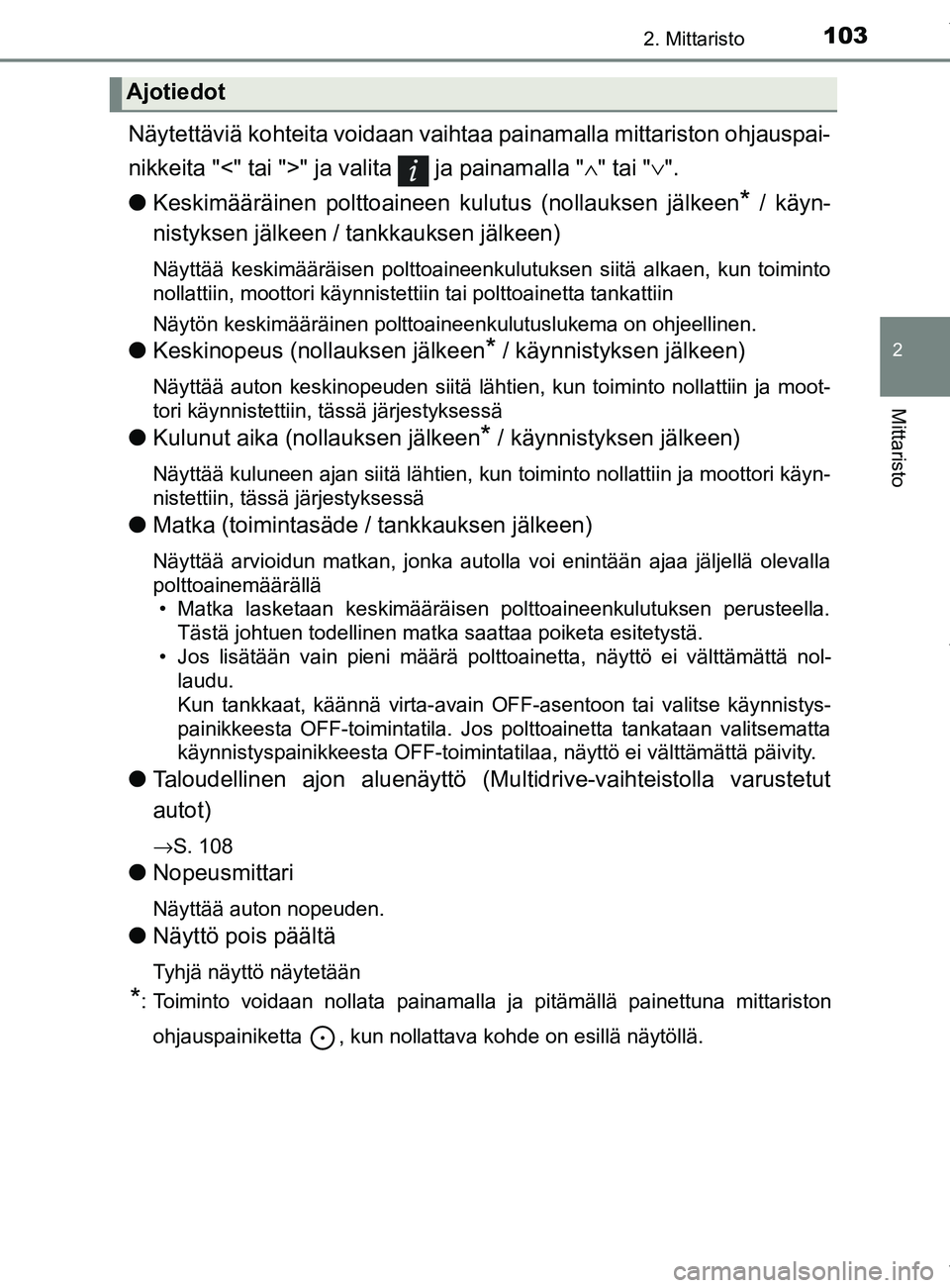 TOYOTA YARIS 2020 Manual de utilização (in Portuguese) 1032. Mittaristo
2
Mittaristo
YARIS_F_OM_Europe_OM52A54FI
Näytettäviä kohteita voidaan vaihtaa painamalla mittariston ohjauspai-
nikkeita "<" tai ">" ja valita ja painamalla " ∧" tai " ∨".
l TOYOTA YARIS 2020 Manual de utilização (in Portuguese) 1032. Mittaristo
2
Mittaristo
YARIS_F_OM_Europe_OM52A54FI
Näytettäviä kohteita voidaan vaihtaa painamalla mittariston ohjauspai-
nikkeita "<" tai ">" ja valita ja painamalla " ∧" tai " ∨".
l