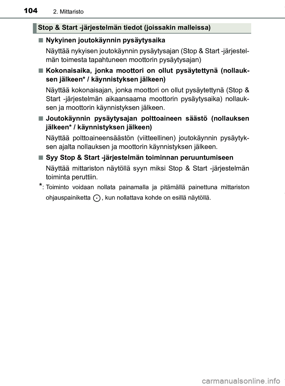 TOYOTA YARIS 2020 Manual de utilização (in Portuguese) 1042. Mittaristo
YARIS_F_OM_Europe_OM52A54FIn
Nykyinen joutokäynnin pysäytysaika
Näyttää nykyisen joutokäynnin pysäytysajan (Stop & Start -järjestel-
män toimesta tapahtuneen moottorin pysäy TOYOTA YARIS 2020 Manual de utilização (in Portuguese) 1042. Mittaristo
YARIS_F_OM_Europe_OM52A54FIn
Nykyinen joutokäynnin pysäytysaika
Näyttää nykyisen joutokäynnin pysäytysajan (Stop & Start -järjestel-
män toimesta tapahtuneen moottorin pysäy