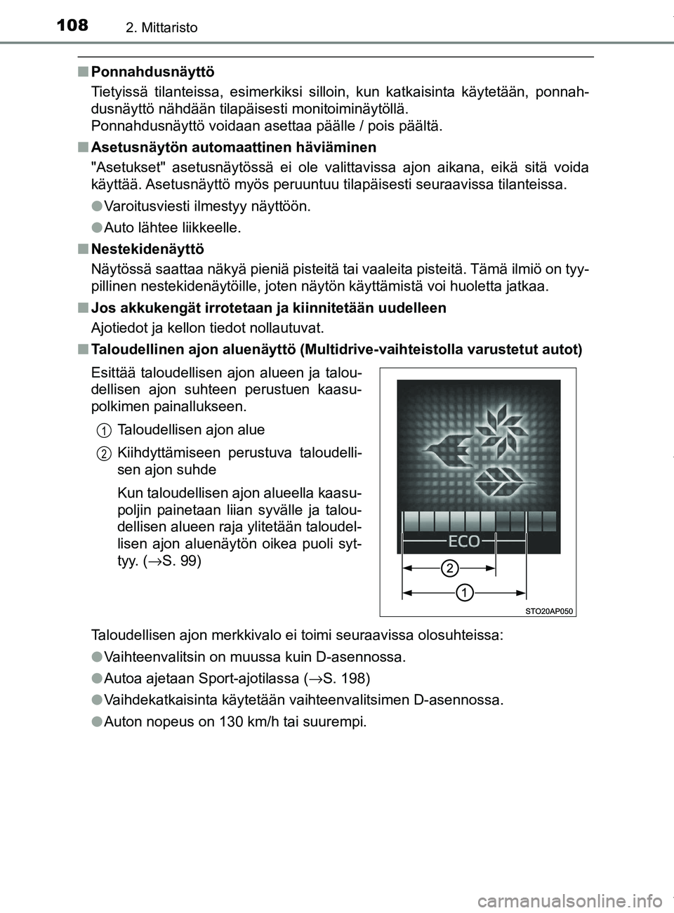 TOYOTA YARIS 2020 Manual de utilização (in Portuguese) 1082. Mittaristo
YARIS_F_OM_Europe_OM52A54FI
nPonnahdusnäyttö
Tietyissä tilanteissa, esimerkiksi silloin, kun katkaisinta käytetään, ponnah-
dusnäyttö nähdään tilapäisesti monitoiminäytö TOYOTA YARIS 2020 Manual de utilização (in Portuguese) 1082. Mittaristo
YARIS_F_OM_Europe_OM52A54FI
nPonnahdusnäyttö
Tietyissä tilanteissa, esimerkiksi silloin, kun katkaisinta käytetään, ponnah-
dusnäyttö nähdään tilapäisesti monitoiminäytö