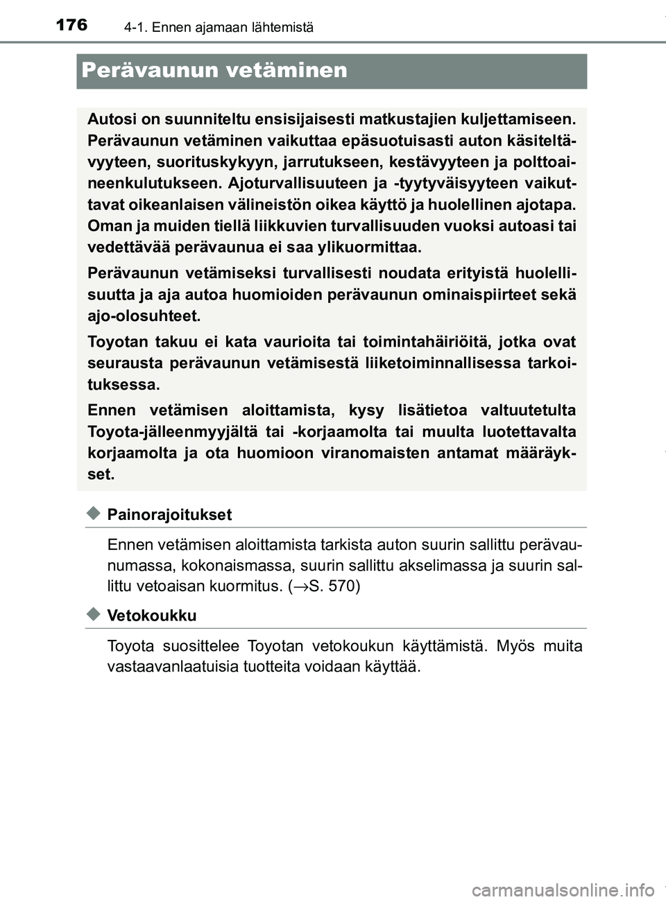 TOYOTA YARIS 2020 Manual de utilização (in Portuguese) 1764-1. Ennen ajamaan lähtemistä
YARIS_F_OM_Europe_OM52A54FI
Perävaunun vetäminen
uPainorajoitukset
Ennen vetämisen aloittamista tarkista auton suurin sallittu perävau-
numassa, kokonaismassa, s TOYOTA YARIS 2020 Manual de utilização (in Portuguese) 1764-1. Ennen ajamaan lähtemistä
YARIS_F_OM_Europe_OM52A54FI
Perävaunun vetäminen
uPainorajoitukset
Ennen vetämisen aloittamista tarkista auton suurin sallittu perävau-
numassa, kokonaismassa, s