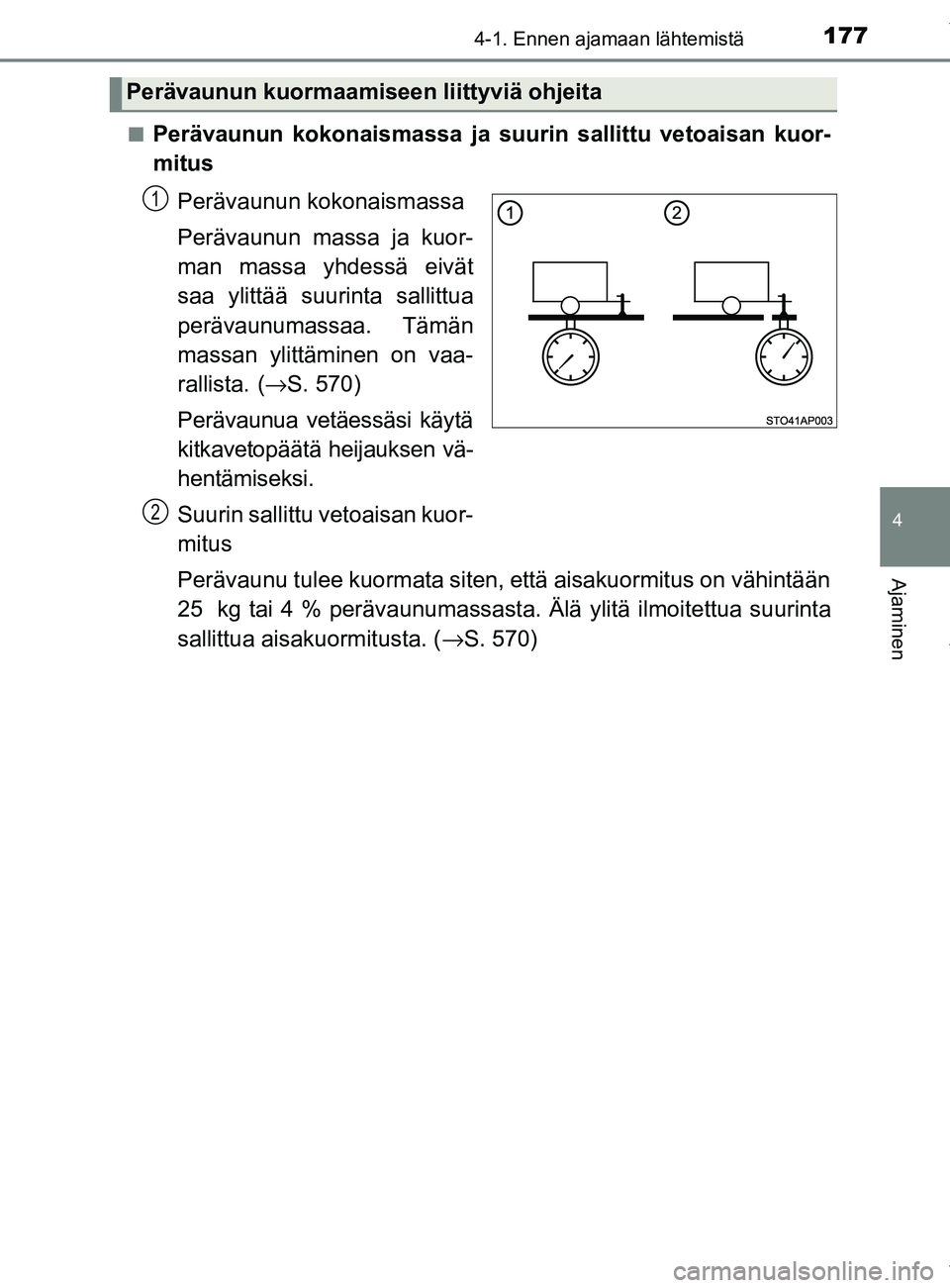 TOYOTA YARIS 2020 Manual de utilização (in Portuguese) 1774-1. Ennen ajamaan lähtemistä
4
Ajaminen
YARIS_F_OM_Europe_OM52A54FIn
Perävaunun kokonaismassa ja suurin sallittu vetoaisan kuor-
mitus
Perävaunun kokonaismassa
Perävaunun massa ja kuor-
man m TOYOTA YARIS 2020 Manual de utilização (in Portuguese) 1774-1. Ennen ajamaan lähtemistä
4
Ajaminen
YARIS_F_OM_Europe_OM52A54FIn
Perävaunun kokonaismassa ja suurin sallittu vetoaisan kuor-
mitus
Perävaunun kokonaismassa
Perävaunun massa ja kuor-
man m