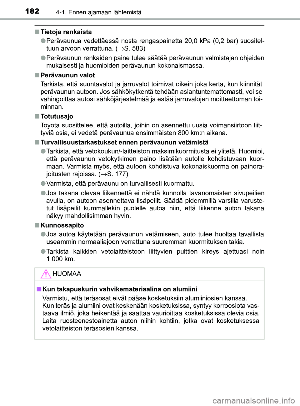 TOYOTA YARIS 2020 Manual de utilização (in Portuguese) 1824-1. Ennen ajamaan lähtemistä
YARIS_F_OM_Europe_OM52A54FI
nTietoja renkaista
lPerävaunua vedettäessä nosta rengaspainetta 20,0 kPa (0,2 bar) suositel-
tuun arvoon verrattuna. ( →S. 583)
l Pe TOYOTA YARIS 2020 Manual de utilização (in Portuguese) 1824-1. Ennen ajamaan lähtemistä
YARIS_F_OM_Europe_OM52A54FI
nTietoja renkaista
lPerävaunua vedettäessä nosta rengaspainetta 20,0 kPa (0,2 bar) suositel-
tuun arvoon verrattuna. ( →S. 583)
l Pe