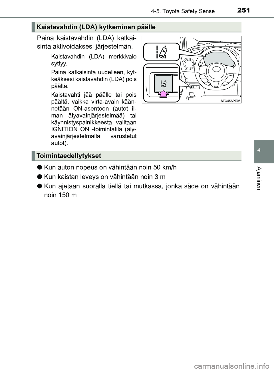 TOYOTA YARIS 2020 Manual de utilização (in Portuguese) 2514-5. Toyota Safety Sense
4
Ajaminen
YARIS_F_OM_Europe_OM52A54FI
Paina kaistavahdin (LDA) katkai-
sinta aktivoidaksesi järjestelmän.
Kaistavahdin (LDA) merkkivalo
syttyy.
Paina katkaisinta uudelle TOYOTA YARIS 2020 Manual de utilização (in Portuguese) 2514-5. Toyota Safety Sense
4
Ajaminen
YARIS_F_OM_Europe_OM52A54FI
Paina kaistavahdin (LDA) katkai-
sinta aktivoidaksesi järjestelmän.
Kaistavahdin (LDA) merkkivalo
syttyy.
Paina katkaisinta uudelle