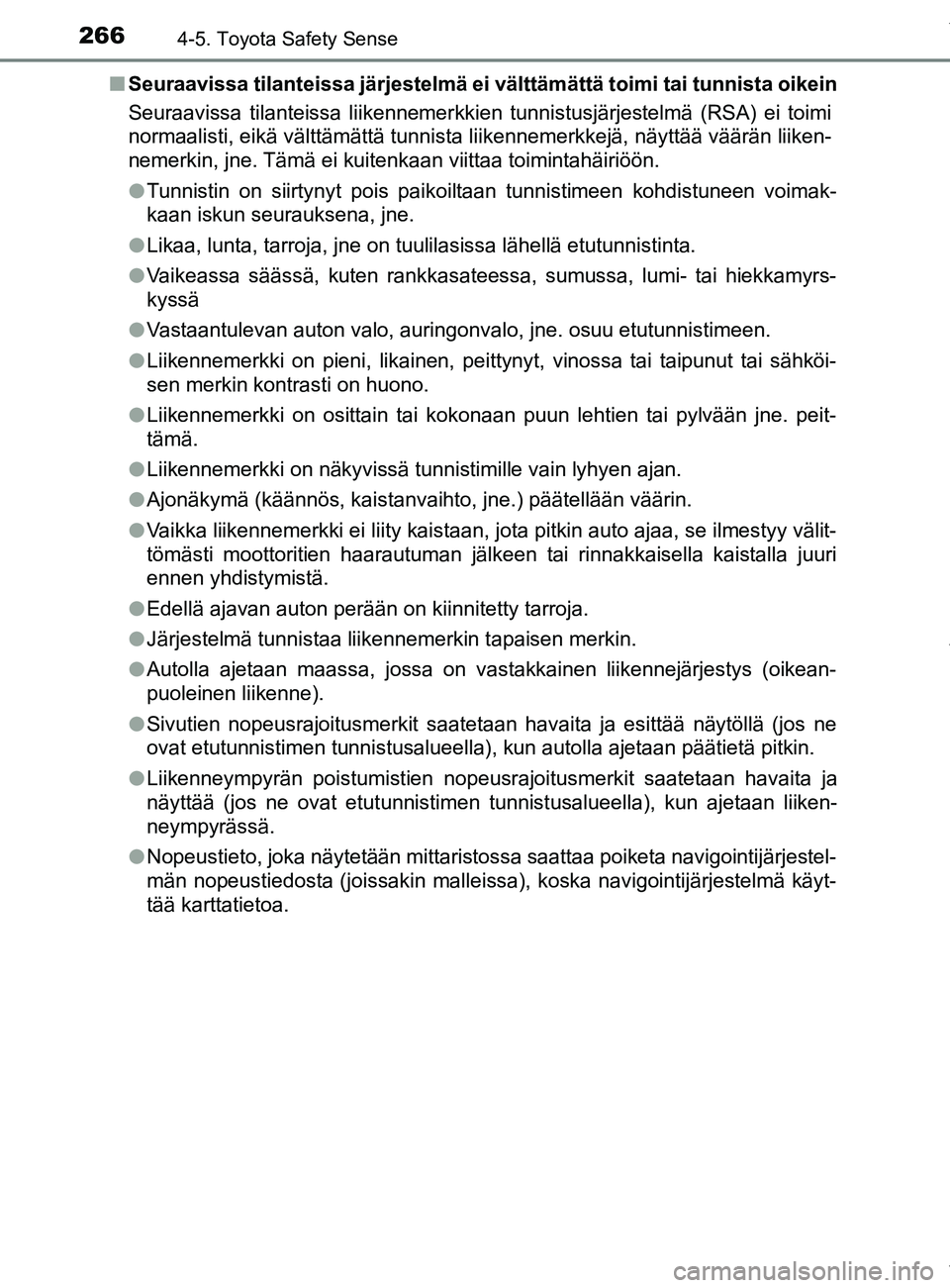 TOYOTA YARIS 2020 Manual de utilização (in Portuguese) 2664-5. Toyota Safety Sense
YARIS_F_OM_Europe_OM52A54FIn
Seuraavissa tilanteissa järjestelmä ei välttämättä toimi tai tunnista oikein
Seuraavissa tilanteissa liikennemerkkien tunnistusjärjestel TOYOTA YARIS 2020 Manual de utilização (in Portuguese) 2664-5. Toyota Safety Sense
YARIS_F_OM_Europe_OM52A54FIn
Seuraavissa tilanteissa järjestelmä ei välttämättä toimi tai tunnista oikein
Seuraavissa tilanteissa liikennemerkkien tunnistusjärjestel