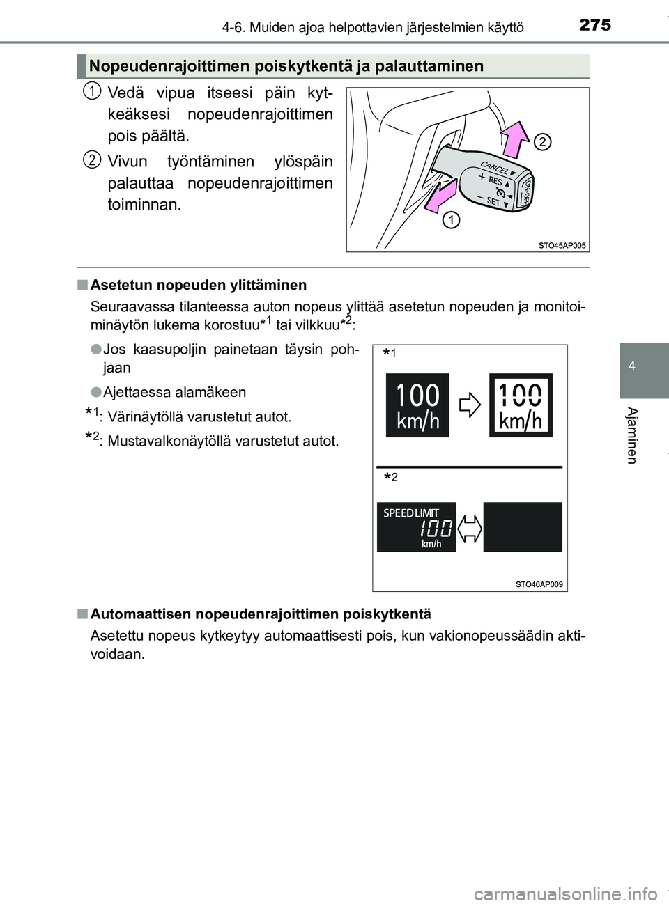 TOYOTA YARIS 2020 Manual de utilização (in Portuguese) 2754-6. Muiden ajoa helpottavien järjestelmien käyttö
4
Ajaminen
YARIS_F_OM_Europe_OM52A54FI
Vedä vipua itseesi päin kyt-
keäksesi nopeudenrajoittimen
pois päältä.
Vivun työntäminen ylösp TOYOTA YARIS 2020 Manual de utilização (in Portuguese) 2754-6. Muiden ajoa helpottavien järjestelmien käyttö
4
Ajaminen
YARIS_F_OM_Europe_OM52A54FI
Vedä vipua itseesi päin kyt-
keäksesi nopeudenrajoittimen
pois päältä.
Vivun työntäminen ylösp