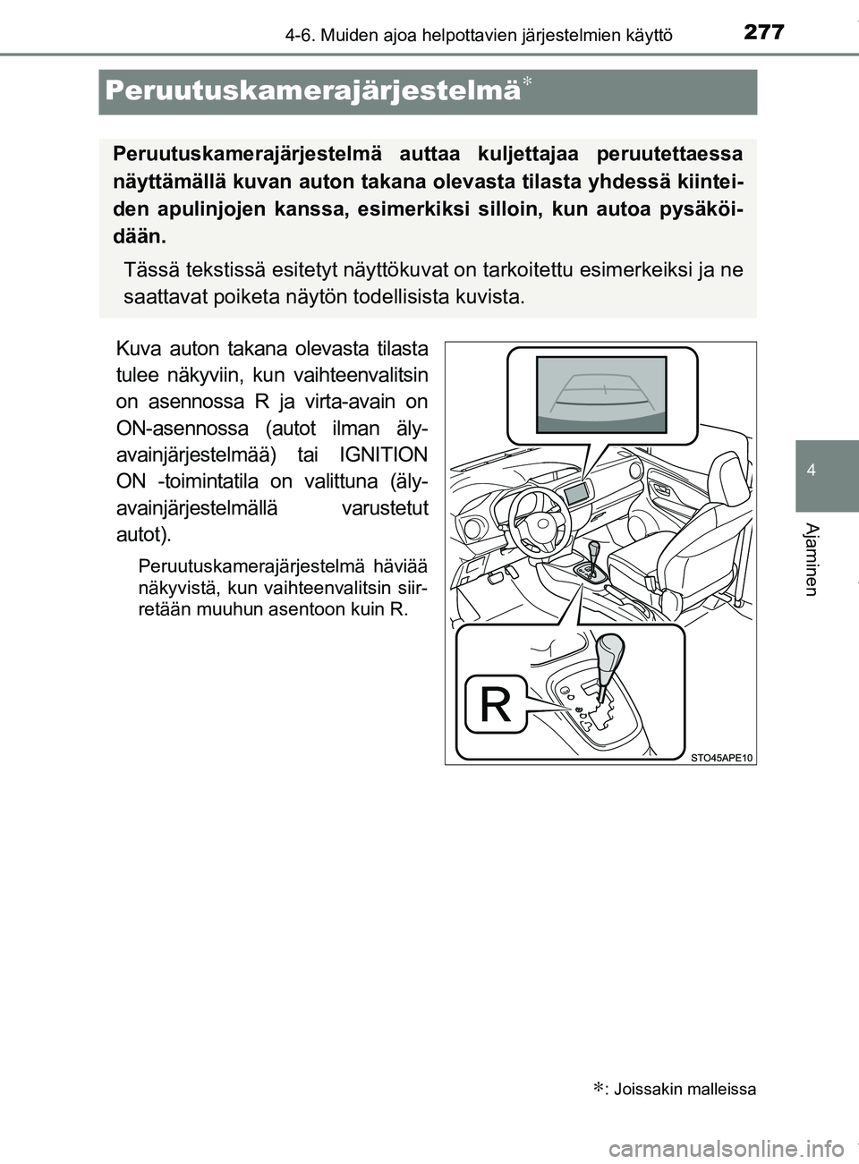 TOYOTA YARIS 2020 Manual de utilização (in Portuguese) 277
4
4-6. Muiden ajoa helpottavien järjestelmien käyttö
Ajaminen
YARIS_F_OM_Europe_OM52A54FI
Peruutuskamerajärjestelmä∗
Kuva auton takana olevasta tilasta
tulee näkyviin, kun vaihteenvalitsin TOYOTA YARIS 2020 Manual de utilização (in Portuguese) 277
4
4-6. Muiden ajoa helpottavien järjestelmien käyttö
Ajaminen
YARIS_F_OM_Europe_OM52A54FI
Peruutuskamerajärjestelmä∗
Kuva auton takana olevasta tilasta
tulee näkyviin, kun vaihteenvalitsin