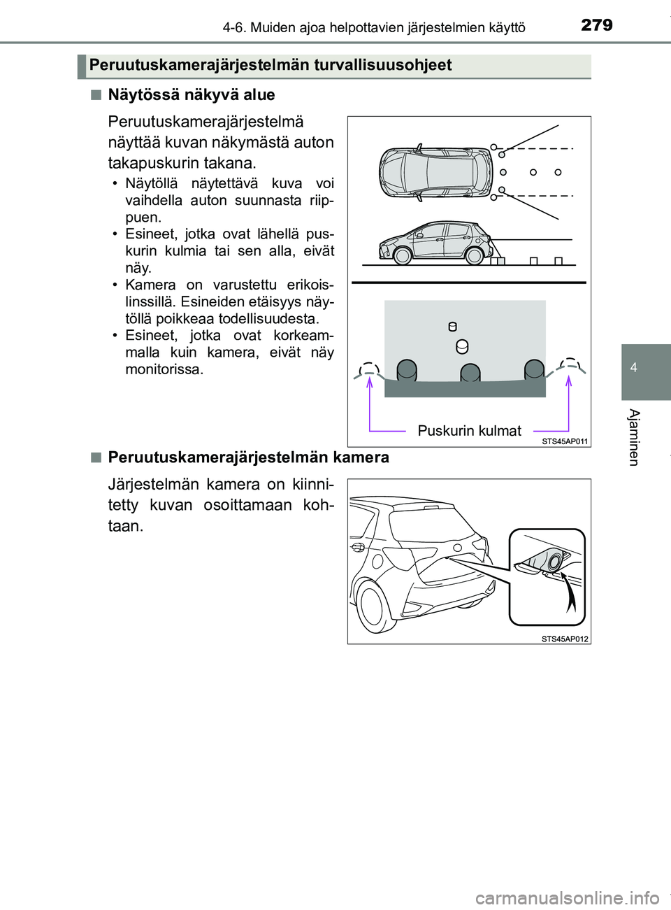 TOYOTA YARIS 2020 Manual de utilização (in Portuguese) 2794-6. Muiden ajoa helpottavien järjestelmien käyttö
4
Ajaminen
YARIS_F_OM_Europe_OM52A54FIn
Näytössä näkyvä alue
Peruutuskamerajärjestelmä
näyttää kuvan näkymästä auton
takapuskurin TOYOTA YARIS 2020 Manual de utilização (in Portuguese) 2794-6. Muiden ajoa helpottavien järjestelmien käyttö
4
Ajaminen
YARIS_F_OM_Europe_OM52A54FIn
Näytössä näkyvä alue
Peruutuskamerajärjestelmä
näyttää kuvan näkymästä auton
takapuskurin