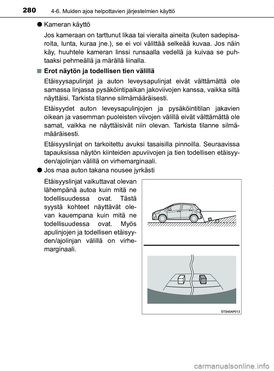 TOYOTA YARIS 2020 Manual de utilização (in Portuguese) 2804-6. Muiden ajoa helpottavien järjestelmien käyttö
YARIS_F_OM_Europe_OM52A54FI
lKameran käyttö
Jos kameraan on tarttunut likaa tai vieraita aineita (kuten sadepisa-
roita, lunta, kuraa jne.), TOYOTA YARIS 2020 Manual de utilização (in Portuguese) 2804-6. Muiden ajoa helpottavien järjestelmien käyttö
YARIS_F_OM_Europe_OM52A54FI
lKameran käyttö
Jos kameraan on tarttunut likaa tai vieraita aineita (kuten sadepisa-
roita, lunta, kuraa jne.),