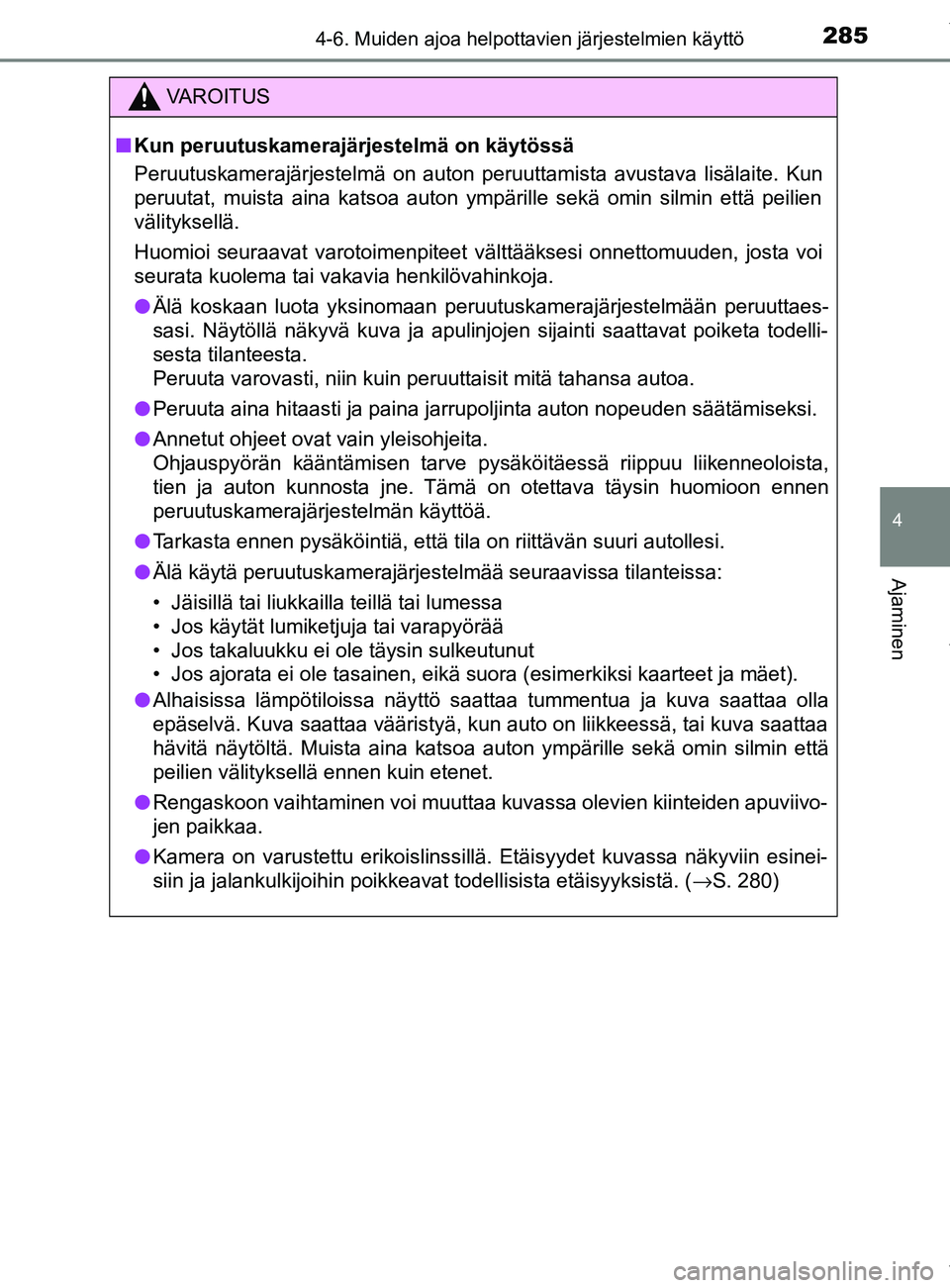 TOYOTA YARIS 2020 Manual de utilização (in Portuguese) 2854-6. Muiden ajoa helpottavien järjestelmien käyttö
4
Ajaminen
YARIS_F_OM_Europe_OM52A54FI
VAROITUS
n Kun peruutuskamerajärjestelmä on käytössä
Peruutuskamerajärjestelmä on auton peruuttam TOYOTA YARIS 2020 Manual de utilização (in Portuguese) 2854-6. Muiden ajoa helpottavien järjestelmien käyttö
4
Ajaminen
YARIS_F_OM_Europe_OM52A54FI
VAROITUS
n Kun peruutuskamerajärjestelmä on käytössä
Peruutuskamerajärjestelmä on auton peruuttam