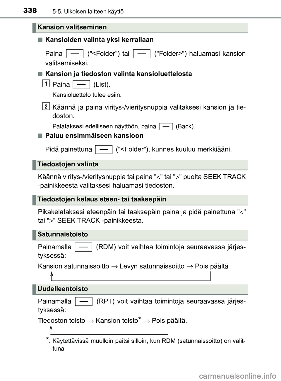 TOYOTA YARIS 2020 Manual de utilização (in Portuguese) 3385-5. Ulkoisen laitteen käyttö
YARIS_F_OM_Europe_OM52A54FIn
Kansioiden valinta yksi kerrallaan
Paina ("<Folder") tai ("Folder>") haluamasi kansion
valitsemiseksi.
nKansion ja tiedoston valinta TOYOTA YARIS 2020 Manual de utilização (in Portuguese) 3385-5. Ulkoisen laitteen käyttö
YARIS_F_OM_Europe_OM52A54FIn
Kansioiden valinta yksi kerrallaan
Paina ("<Folder") tai ("Folder>") haluamasi kansion
valitsemiseksi.
nKansion ja tiedoston valinta